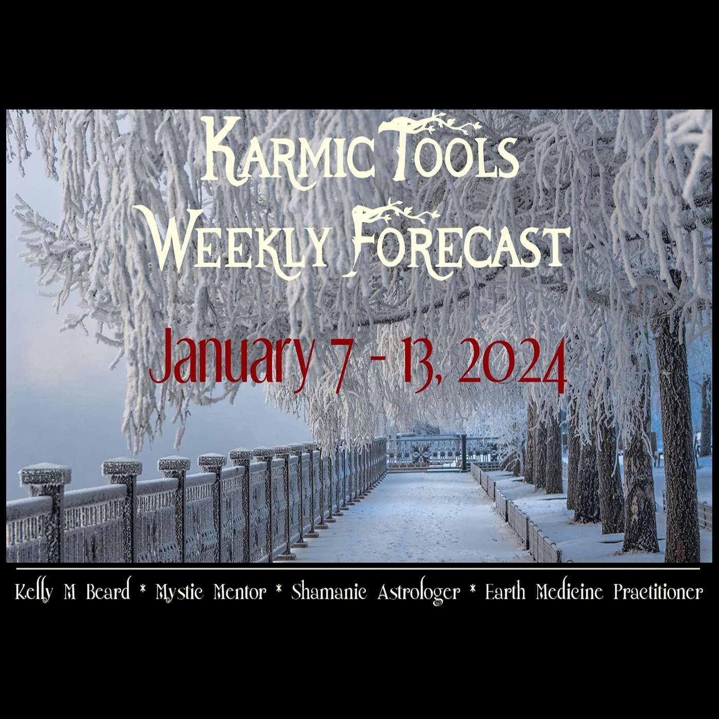 January 7 - 13, 2024  ::  KarmicTools Weekly Forecast  ::  Events + Resources