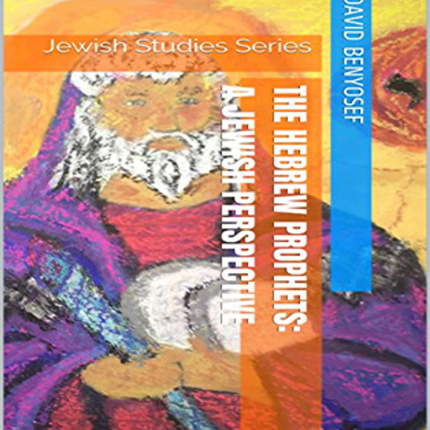 The Hebrew Prophets: A Jewish Perspective Book Reading by Joseph Balog episode artwork