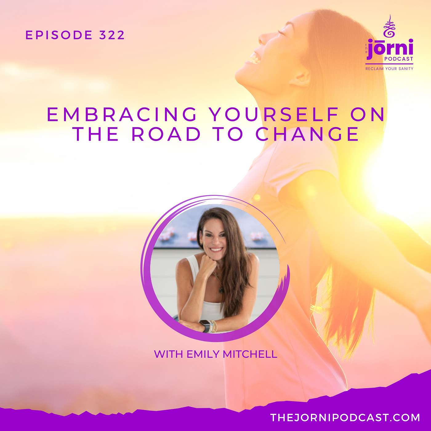 Episode 322 - Embracing Yourself on the Road to Change with Emily Mitchell