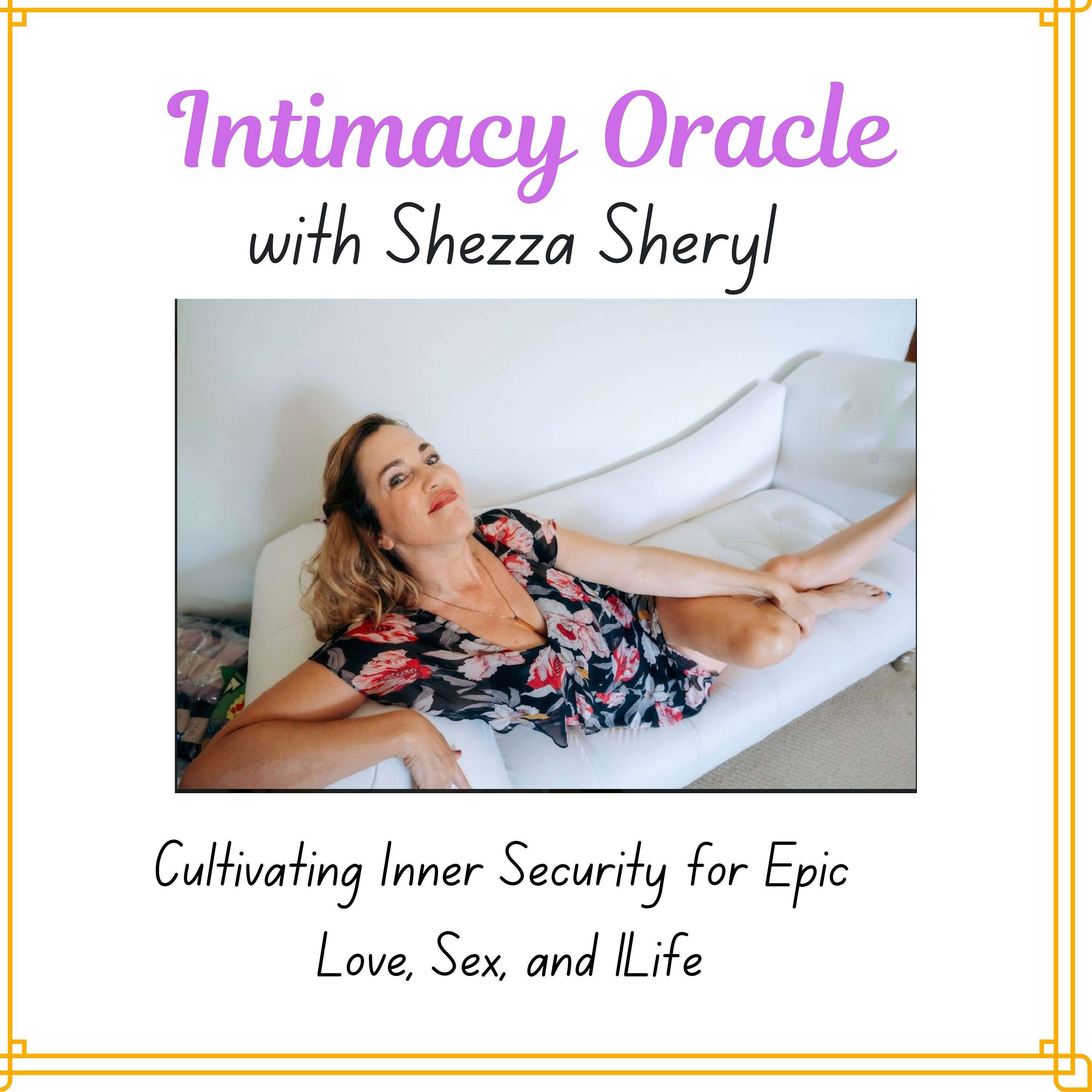 Intimacy Oracle with Shezza Sheryl