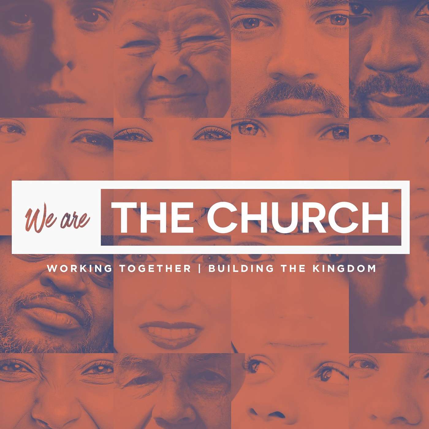 We Are the Church: Working Together, Building the Kingdom (First Service Edition)