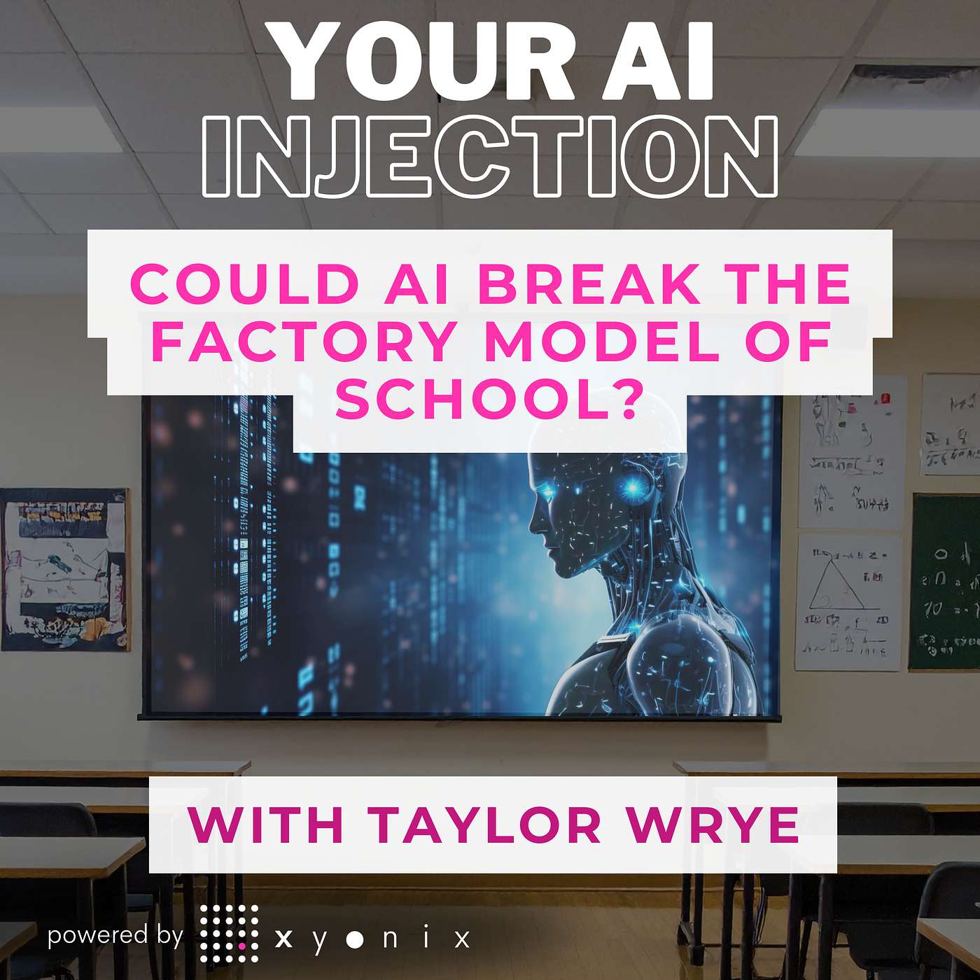 Could AI Break the Factory Model of School? Rethinking K–12 Learning with Dr. Taylor Wrye