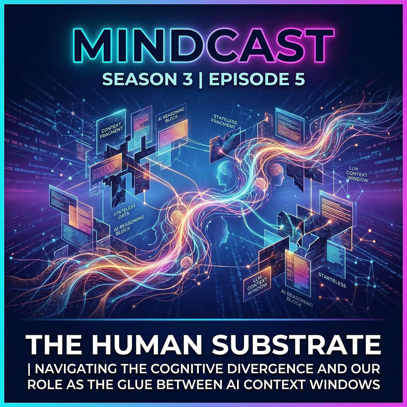 The Human Substrate | Navigating the Cognitive Divergence and Our Role as the Glue Between AI Context Windows episode artwork