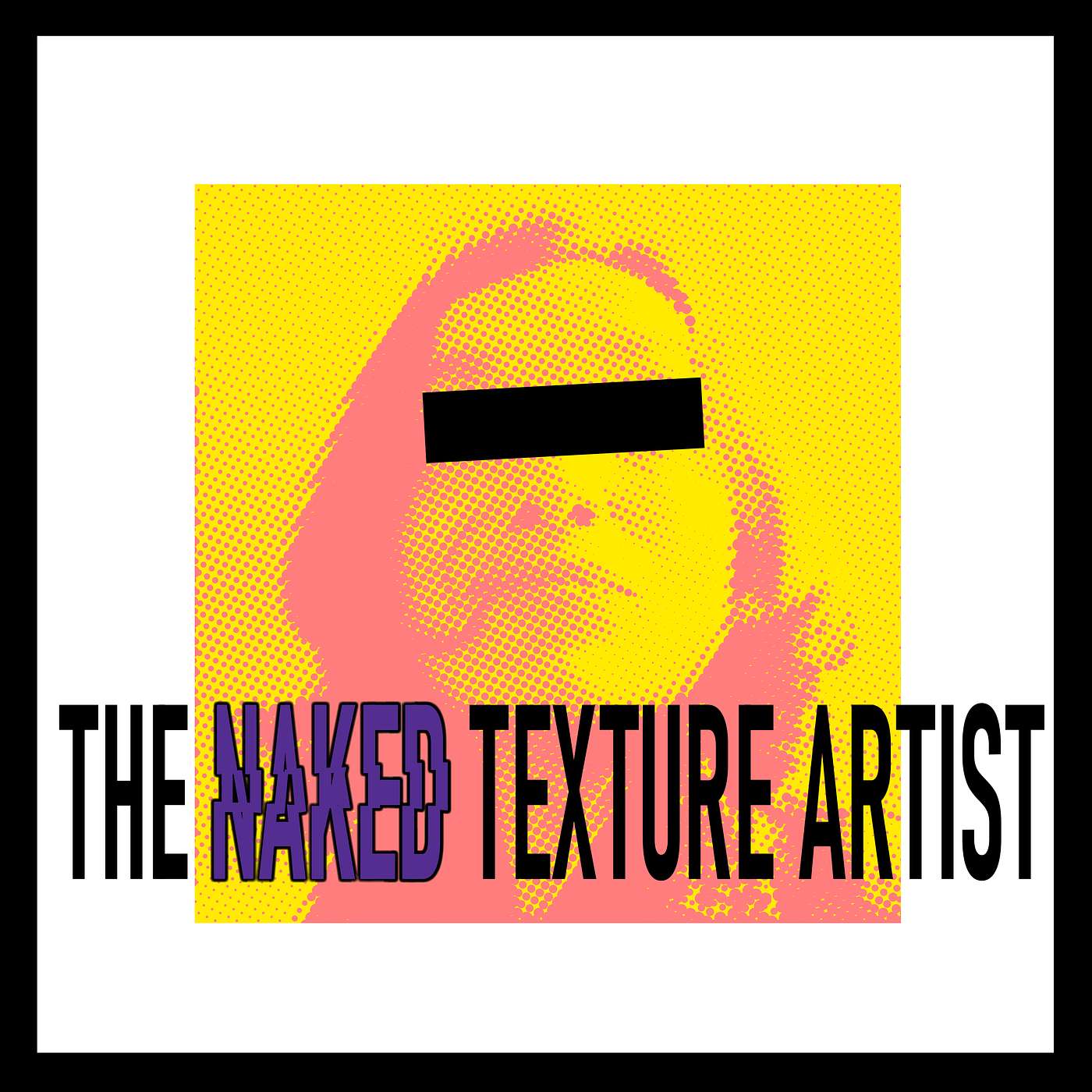 The Naked Texture Artist - The Naked Texture Artist - Myriam Catryn - Episode 5