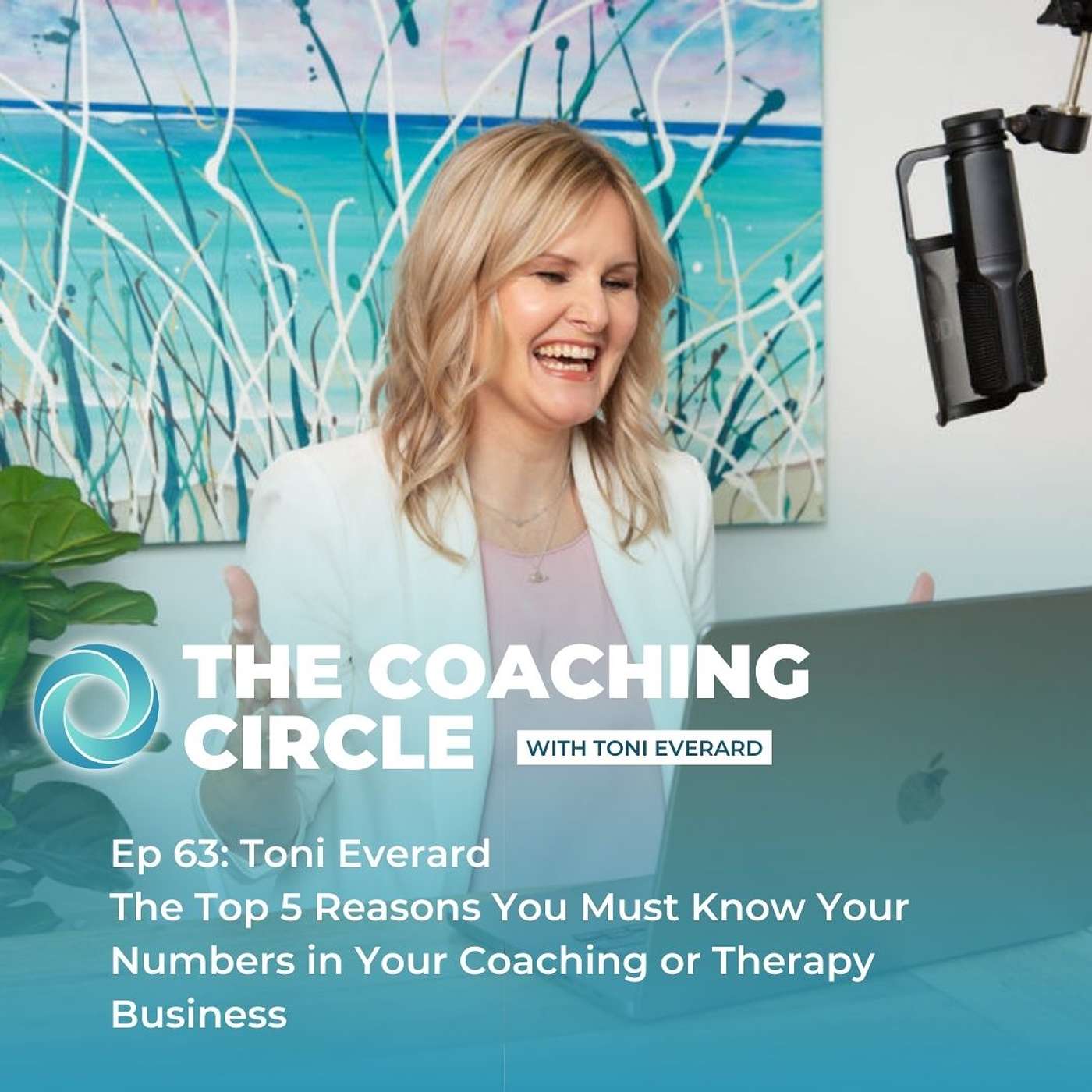 Ep 63: Toni Everard - The Top 5 Reasons You Must Know Your Numbers in Your Coaching or Therapy Business episode artwork