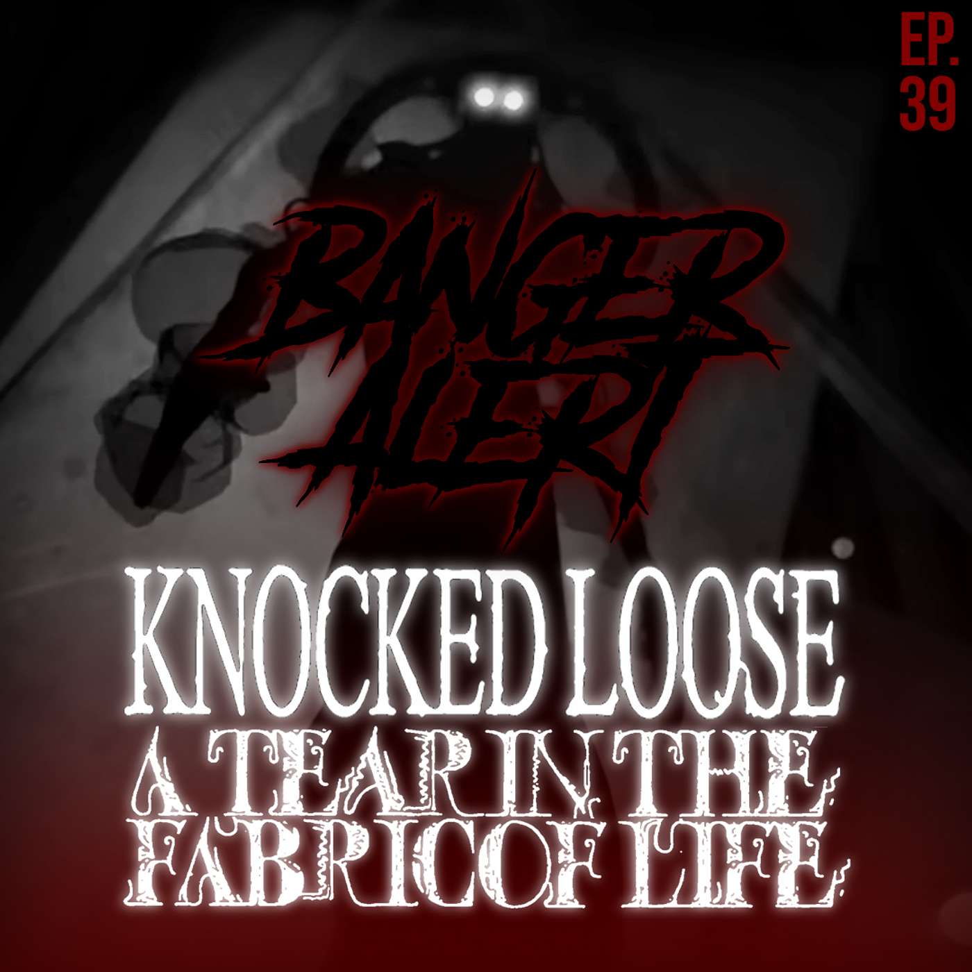 BAP Episode 39: KNOCKED LOOSE - A Tear in the Fabric of Life