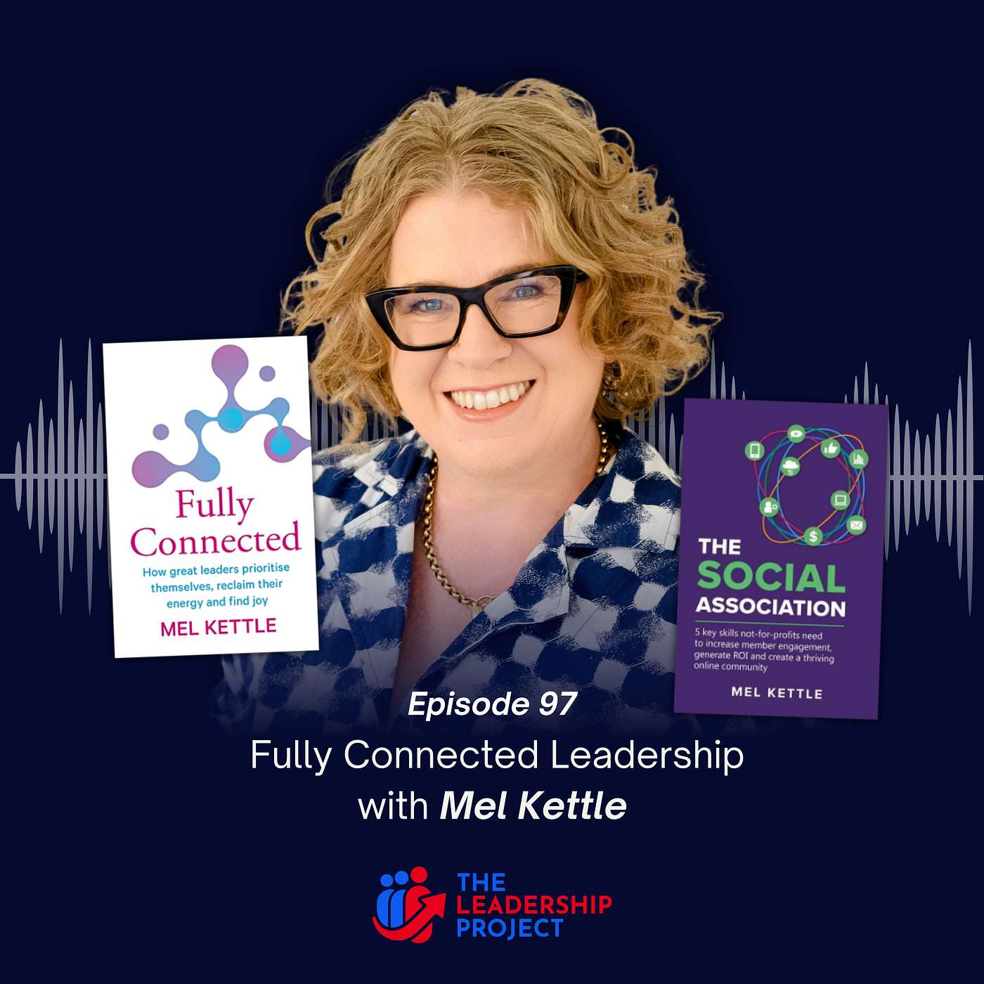 097. Fully Connected Leadership with Mel Kettle