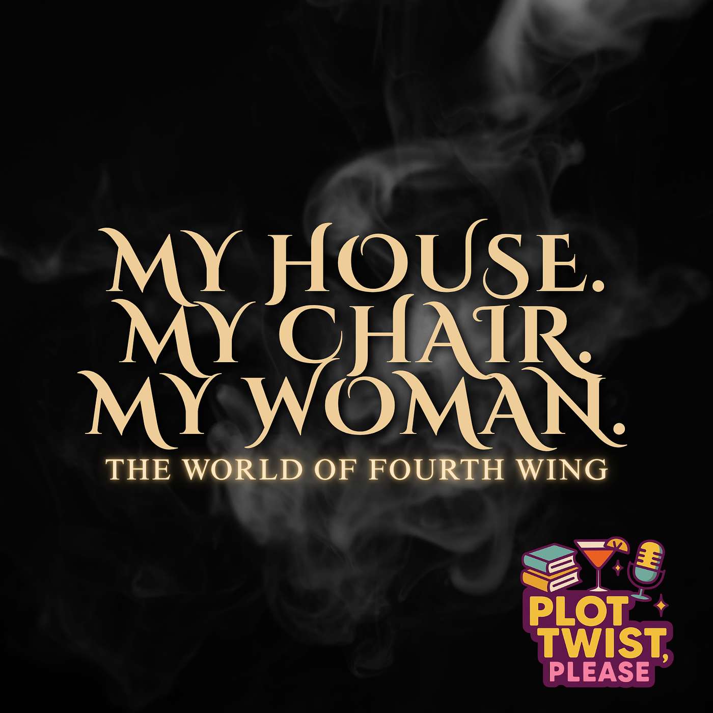 VOLUME I CHAPTER IX: My House. My Chair. My Woman | THE WORLD OF FOURTH WING VOLUME I CHAPTER IX: My House. My Chair. My Woman | THE WORLD OF FOURTH WING
