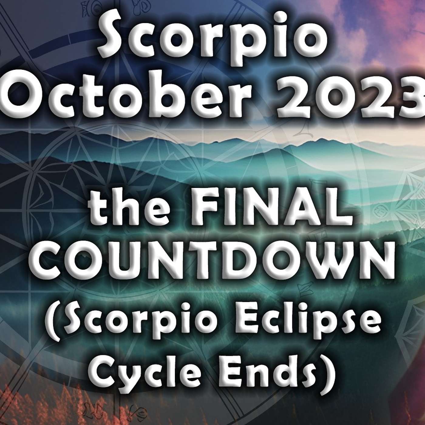 Scorpio October 2023 THE FINAL COUNTDOWN (Scorpio Eclipse Cycle Dramatic Last Chapter) Astrology