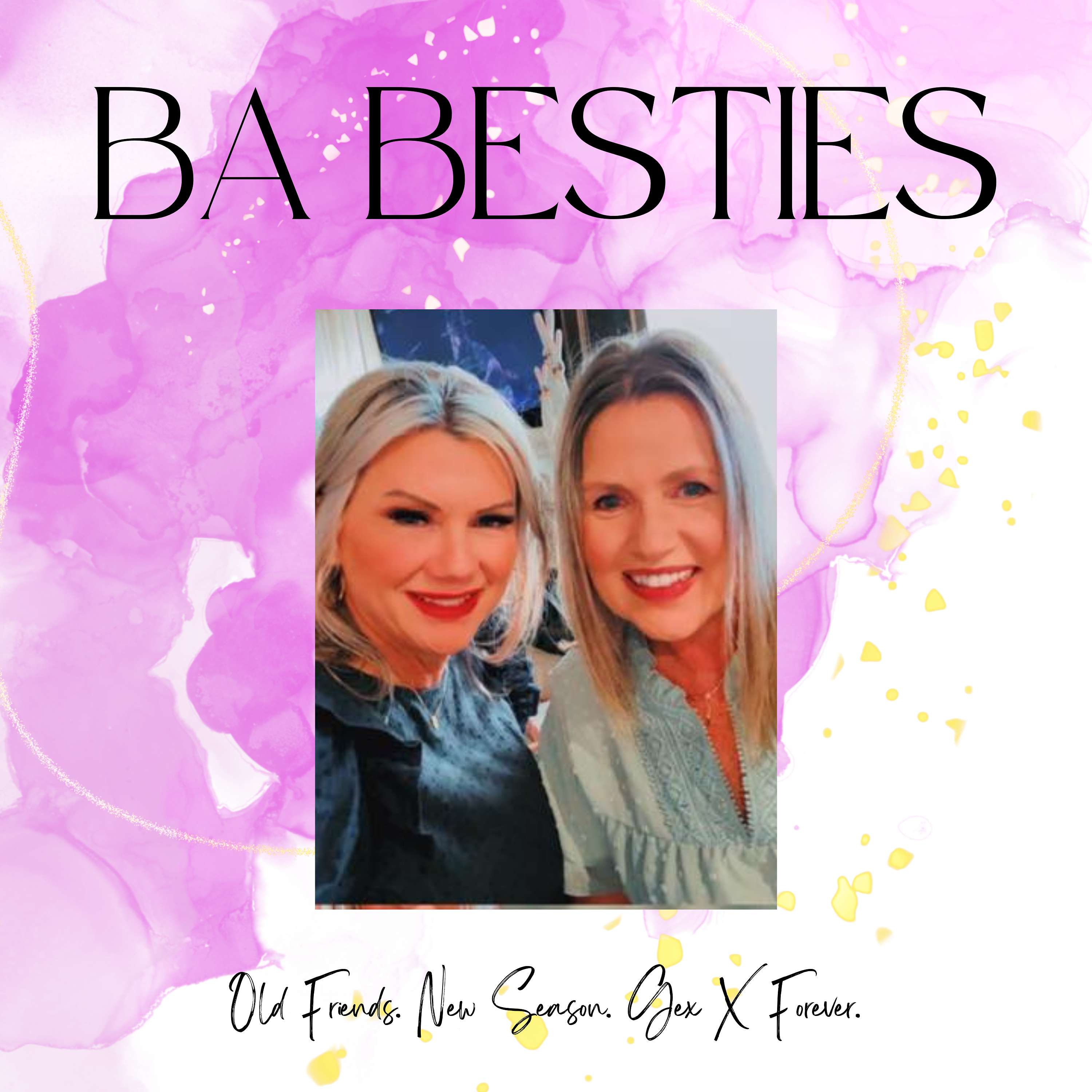 BA Besties: Two Friends Figuring Out Midlife Together