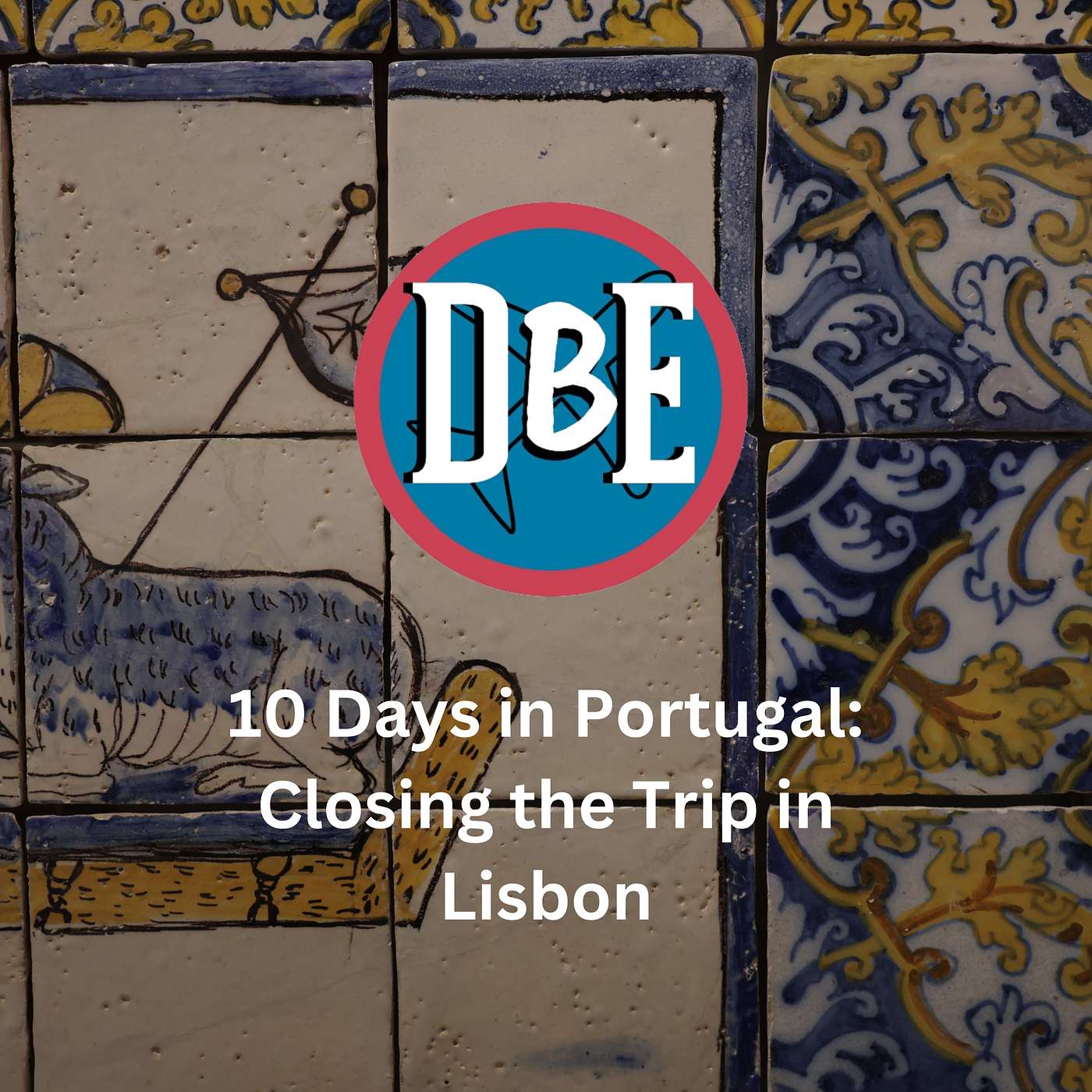 10 Days in Portugal: Closing the Trip in Lisbon