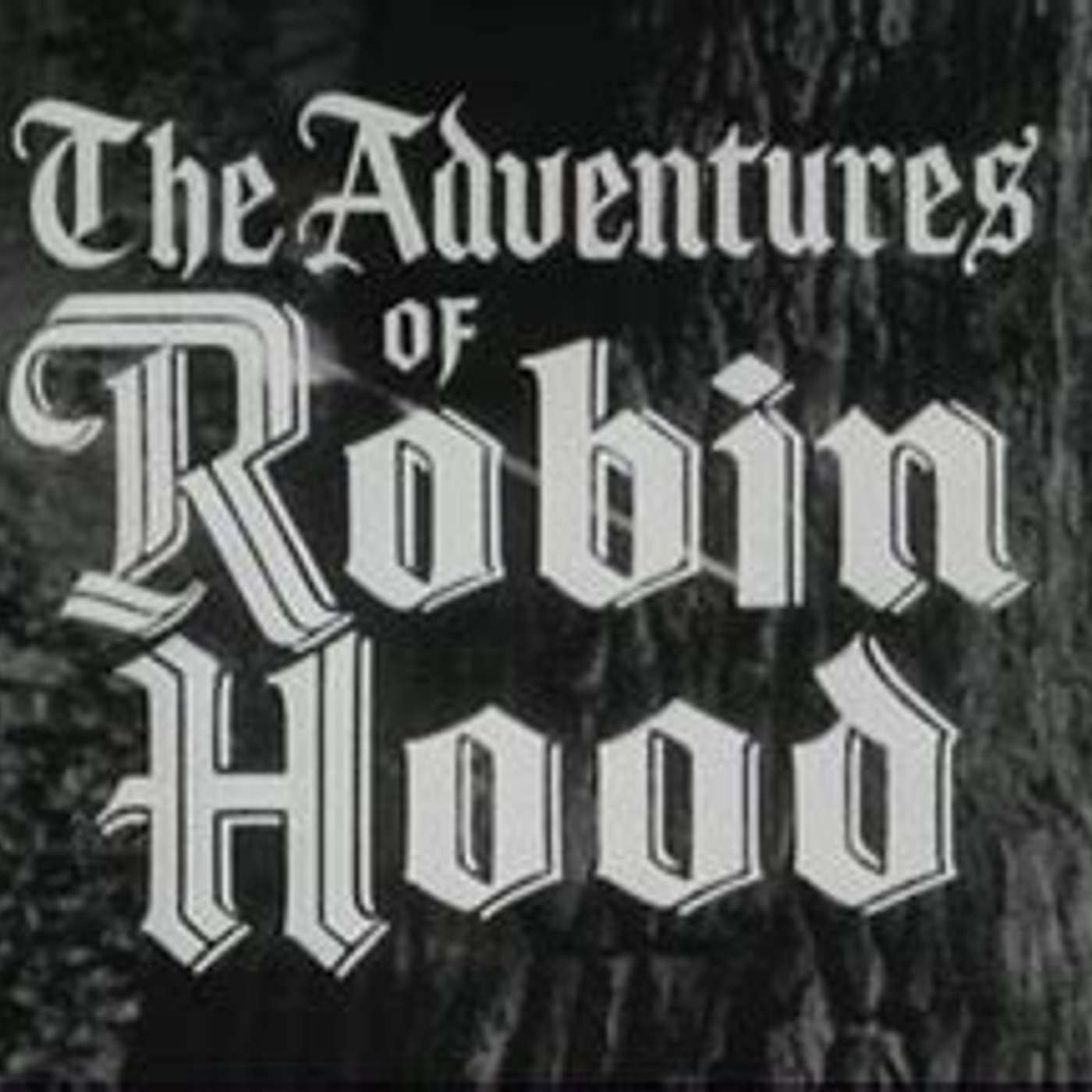 Episode 27: Splitting Arrows- The Socialist Outlaw We've Been Waiting for with The Adventures of Robin Hood in 1955 episode artwork