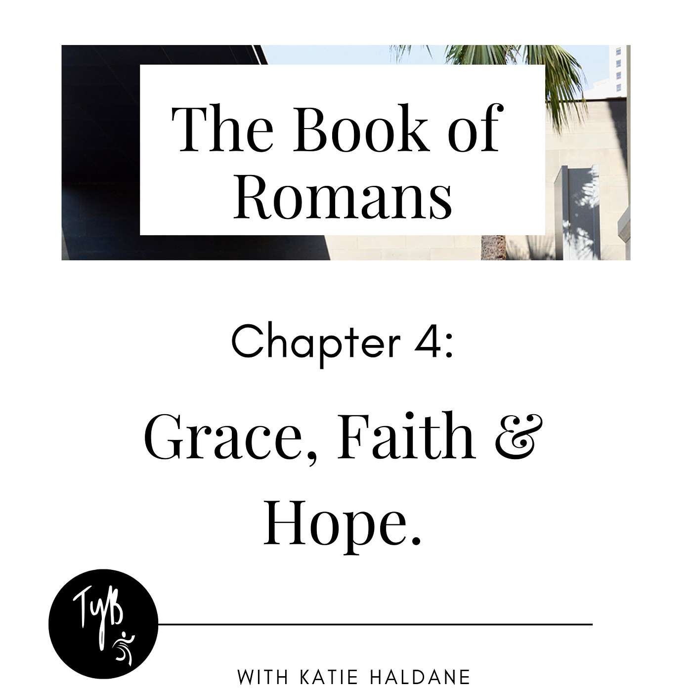 Grace, Faith & Hope - Romans Chapter 4 episode artwork