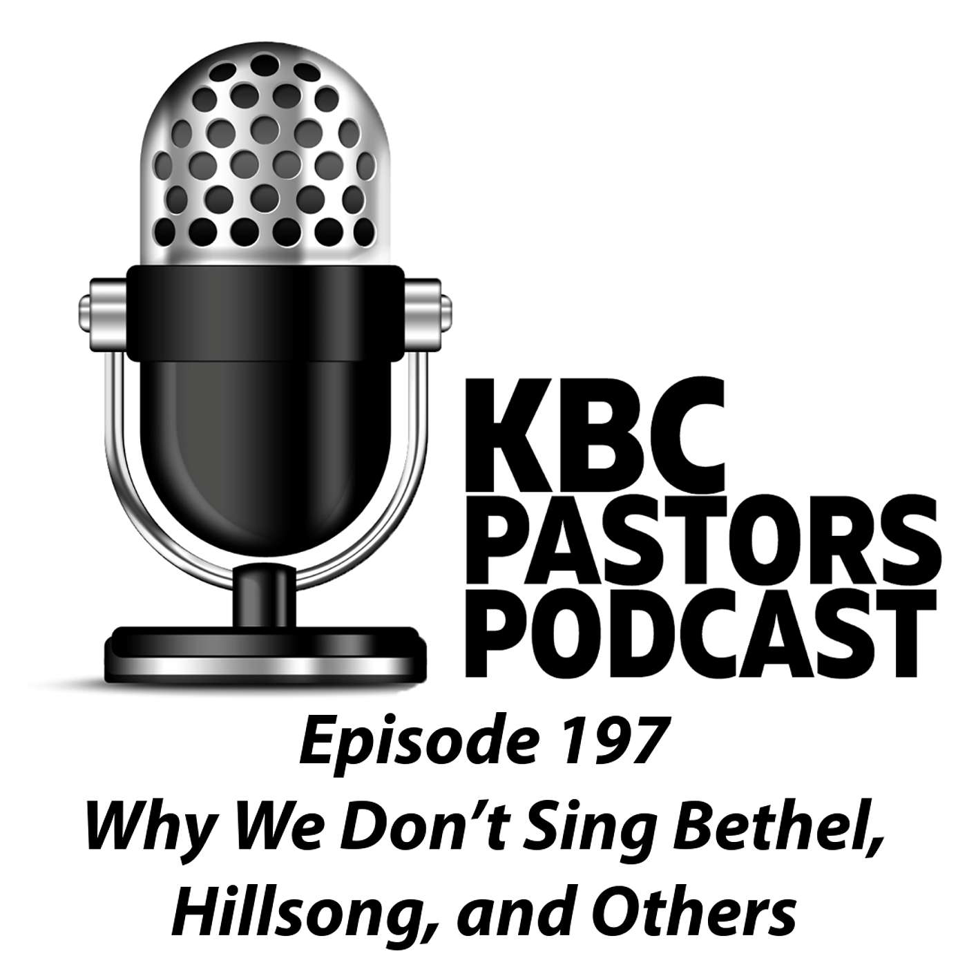 Ep. 197 | Why We Don't Sing Bethel, Hillsong, and others
