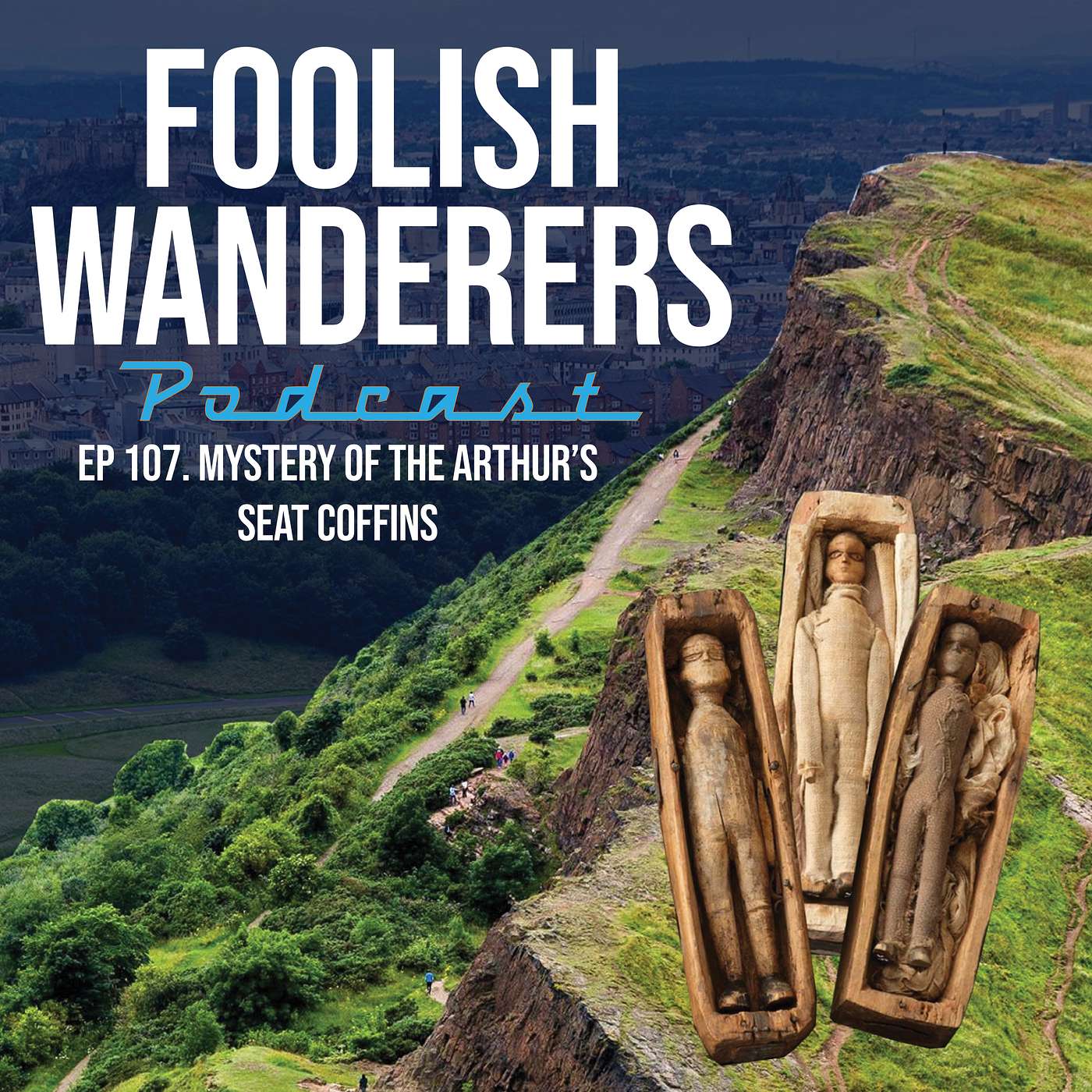 Ep 107. Mystery of the Arthur's Seat Coffins