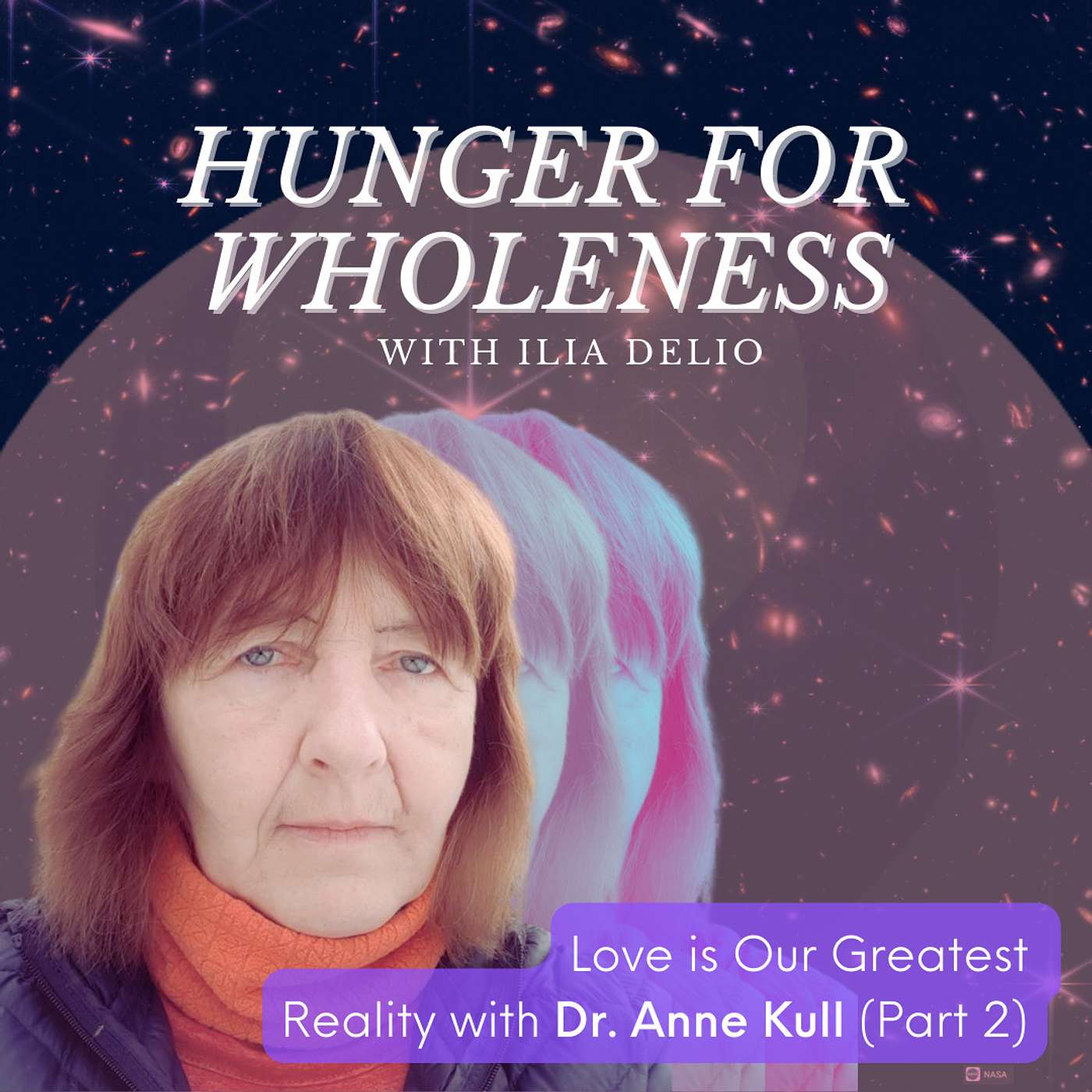 Love is Our Greatest Reality with Dr. Anne Kull (Part 2)