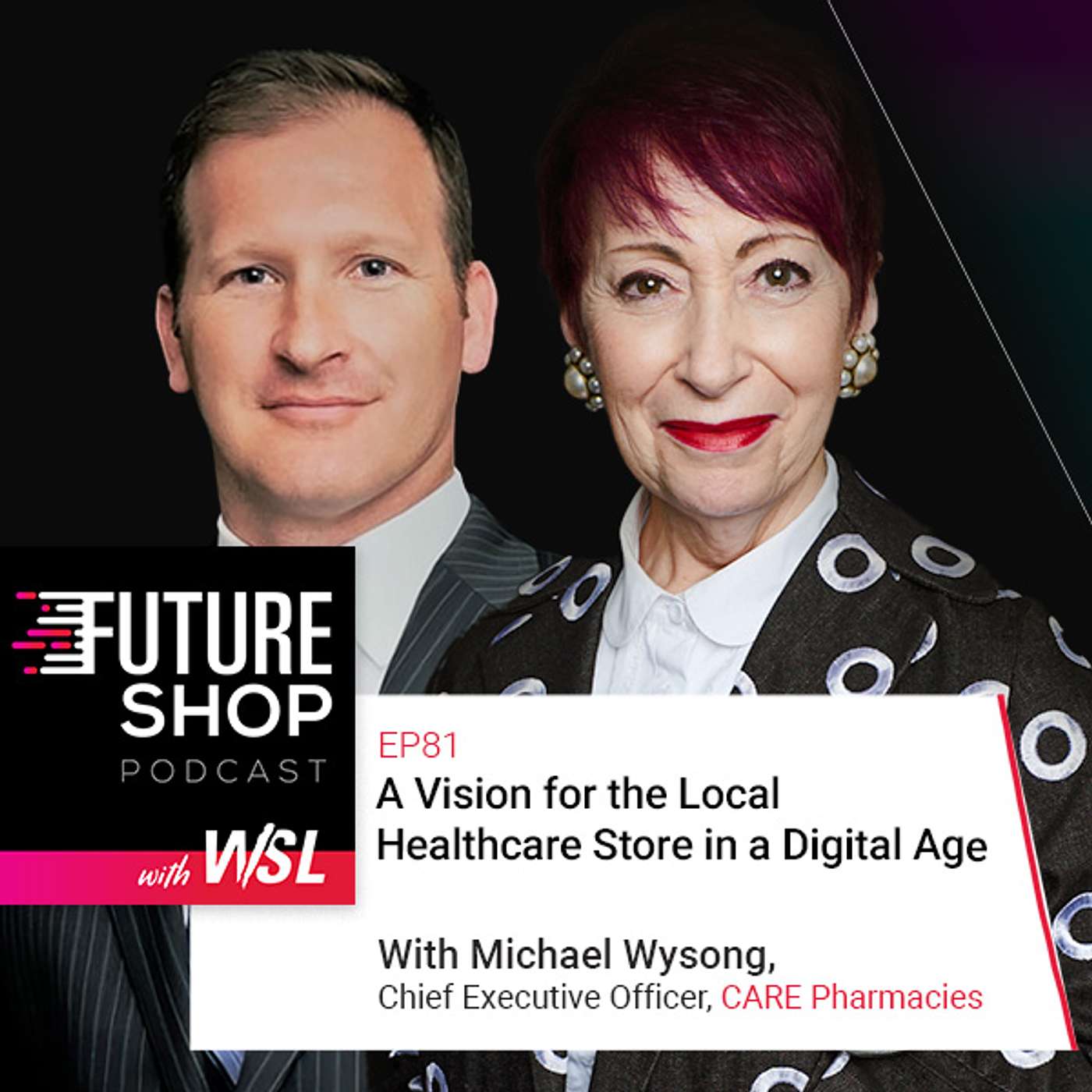 EP81: A Vision for the Local Healthcare Store in a Digital Age with Michael Wysong, Care