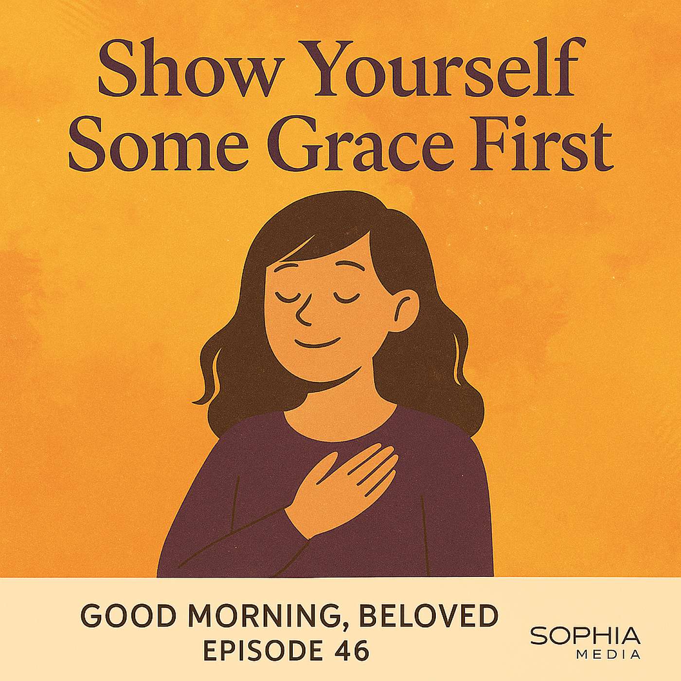 Good Morning, Beloved, E46: Show Yourself Some Grace First
