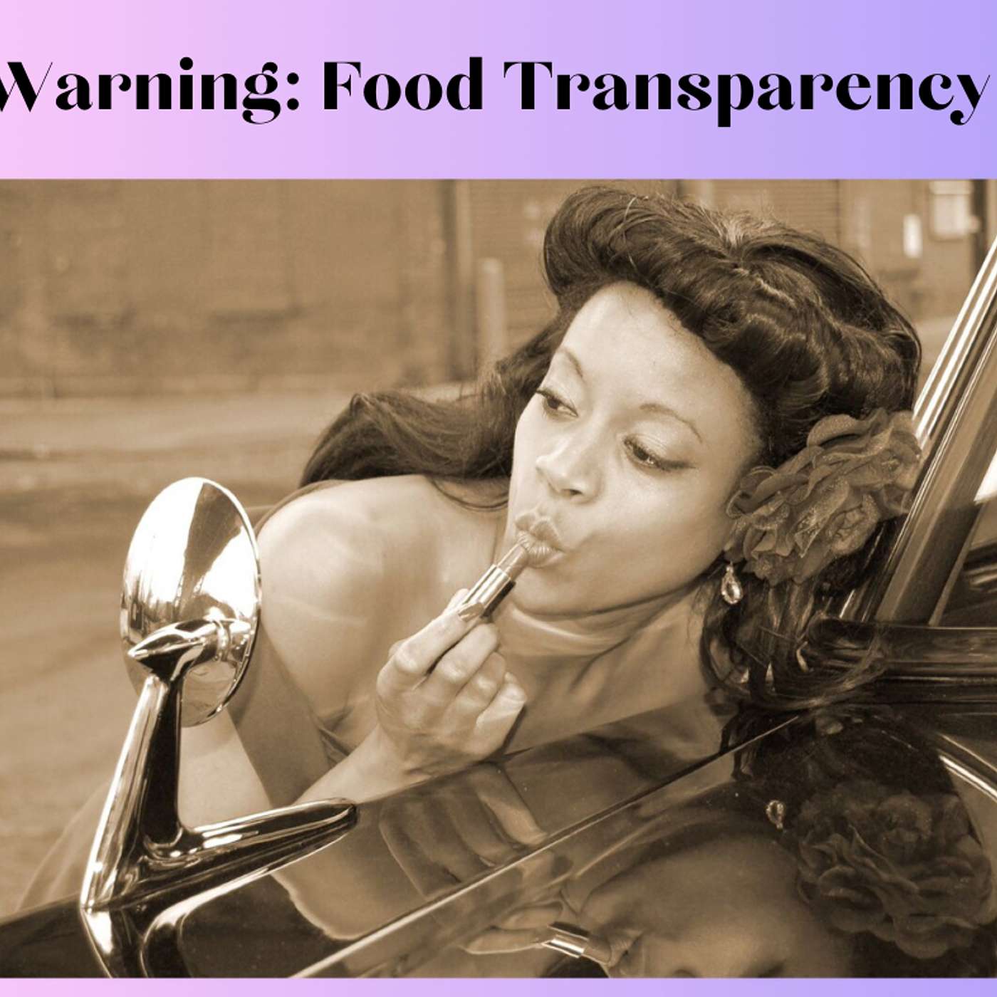 Warning, Craving Food Transparency Warning, Craving Food Transparency