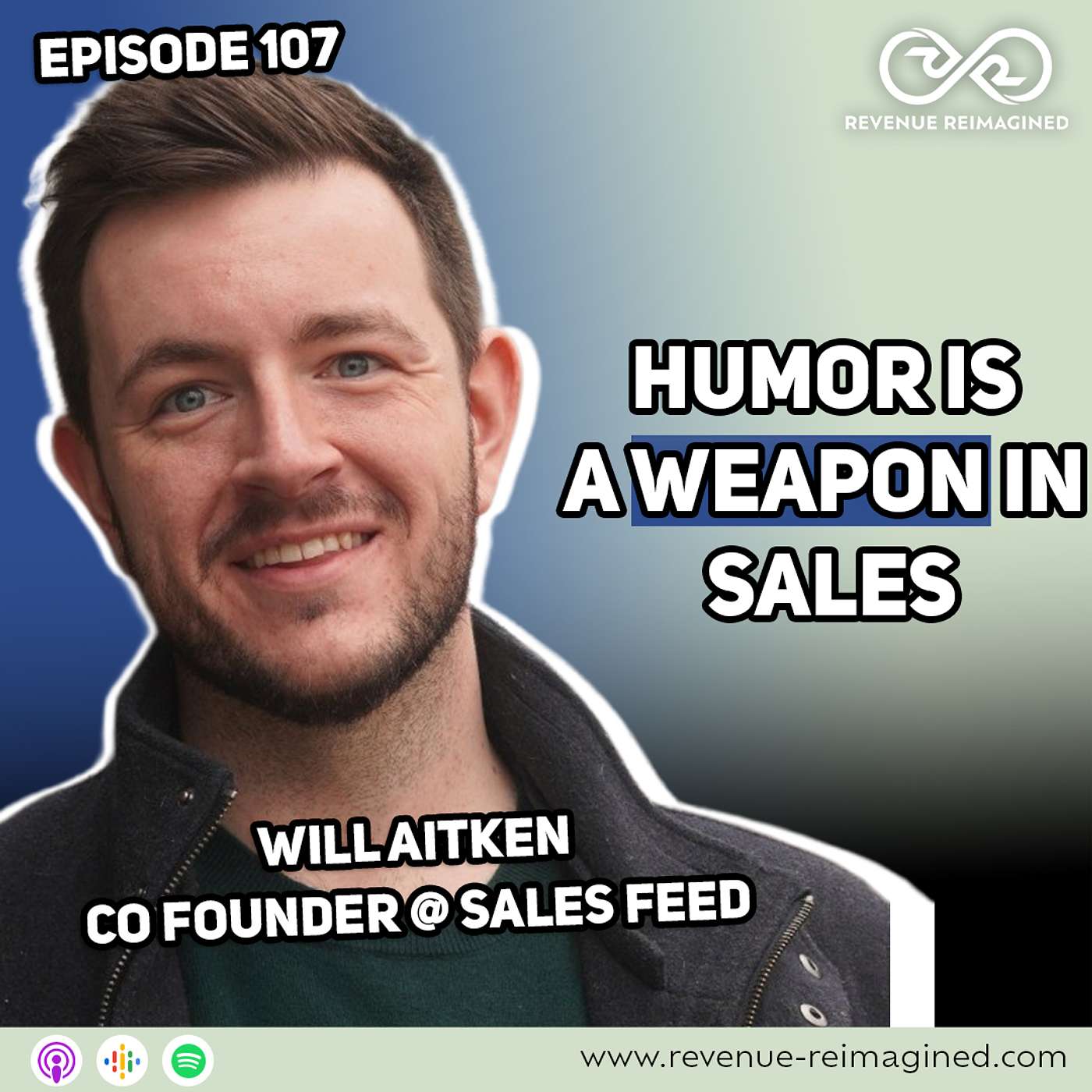 Episode #107 Why Humor Is the Most Underrated Sales Tool | Will Aitken