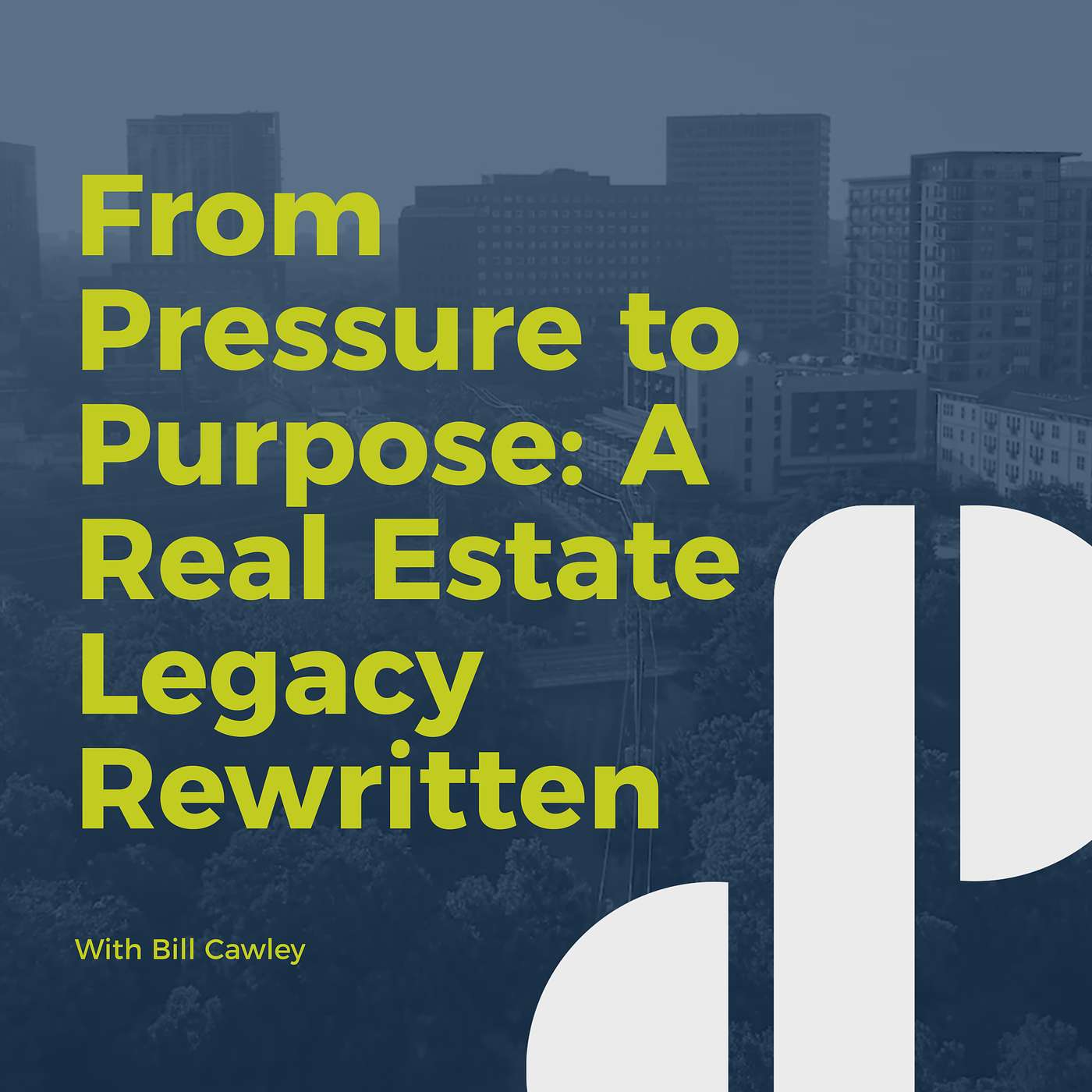 Decision Points E64 – From Pressure to Purpose: A Real Estate Legacy Rewritten with Bill Cawley
