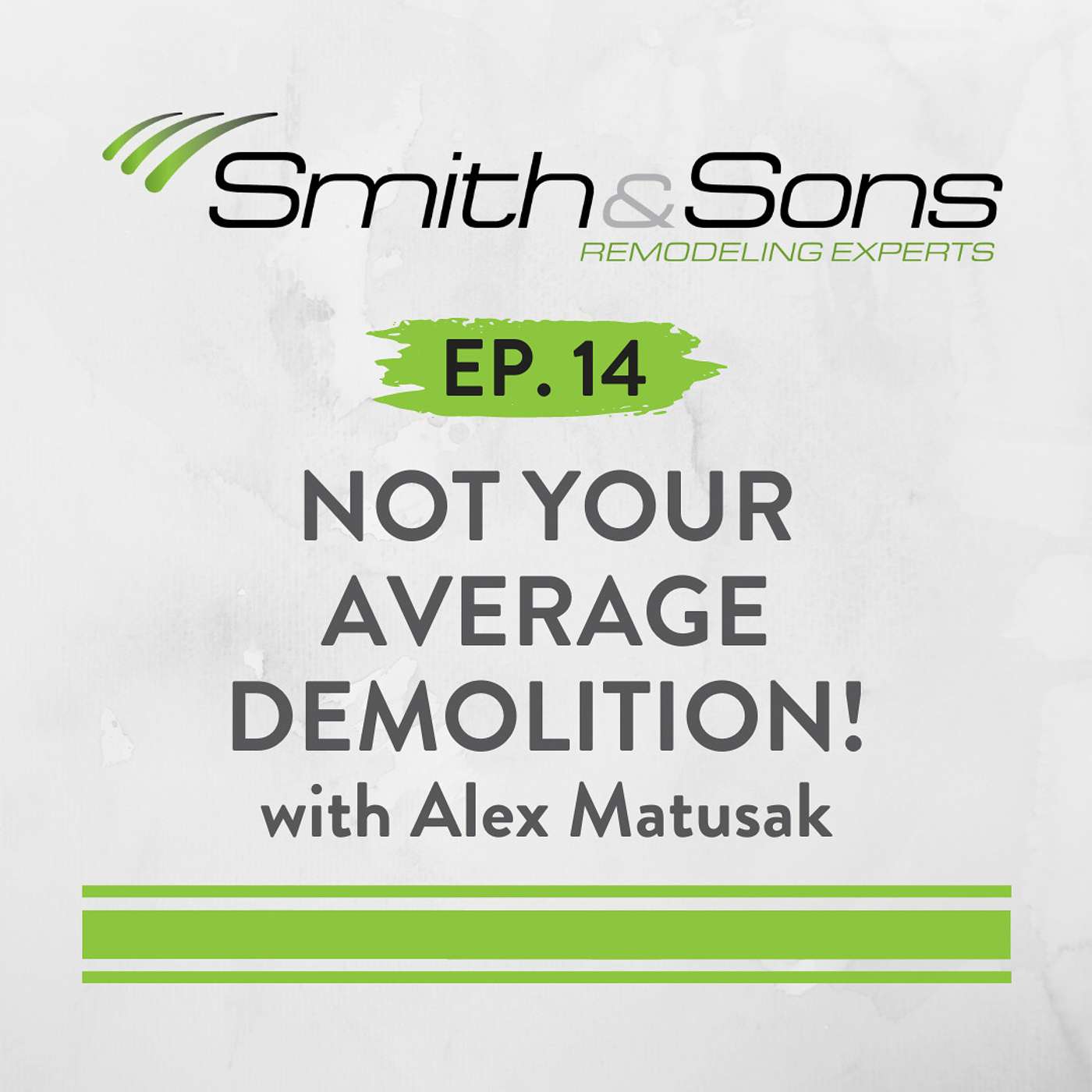 Ep. 14 - NOT YOUR AVERAGE DEMOLITION!