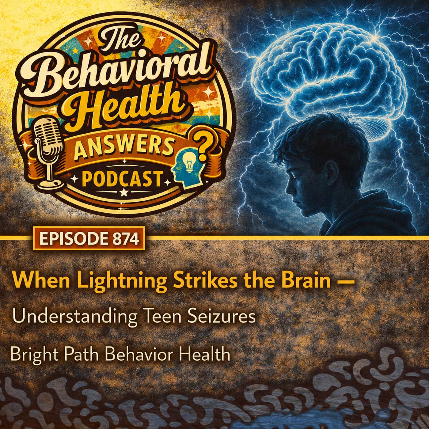 Episode 874: When Lightning Strikes the Brain - Understanding Teen Seizures | Bright Path Behavior Health episode artwork