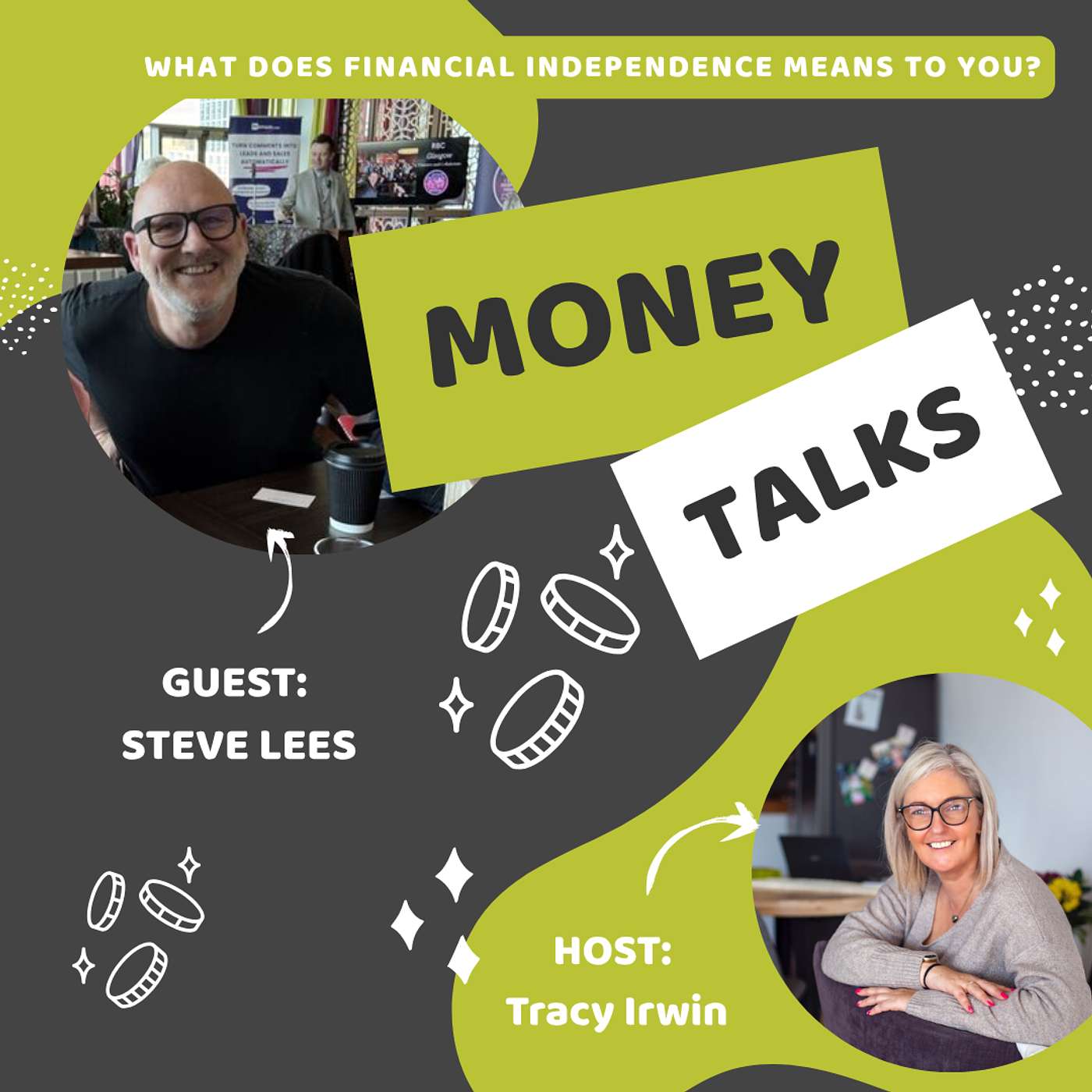 Money Talks: Financial Independence chats with Tracy Irwin - Episode Nineteen Steve Lees episode artwork