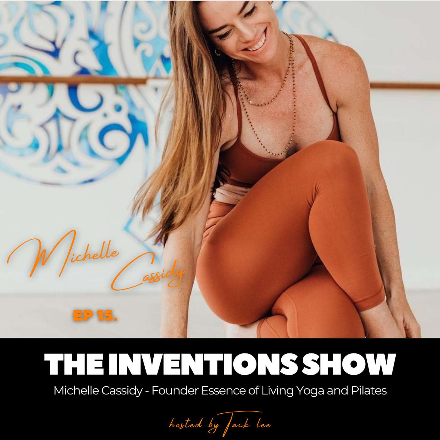 EP15: Michelle Cassidy, Founder Essence of Living Yoga and Pilates.
