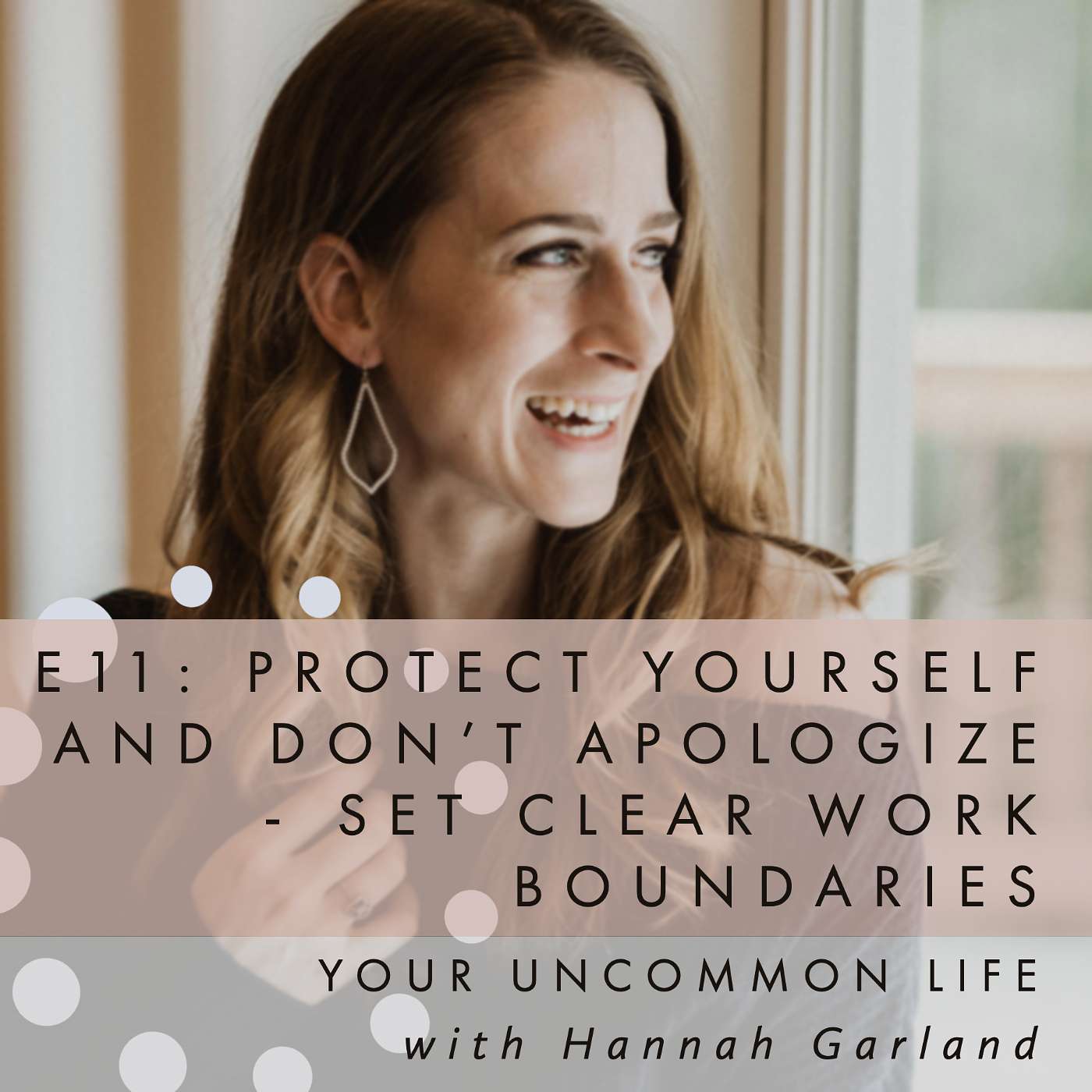 E11: Protect yourself and don't apologize - set clear work boundaries