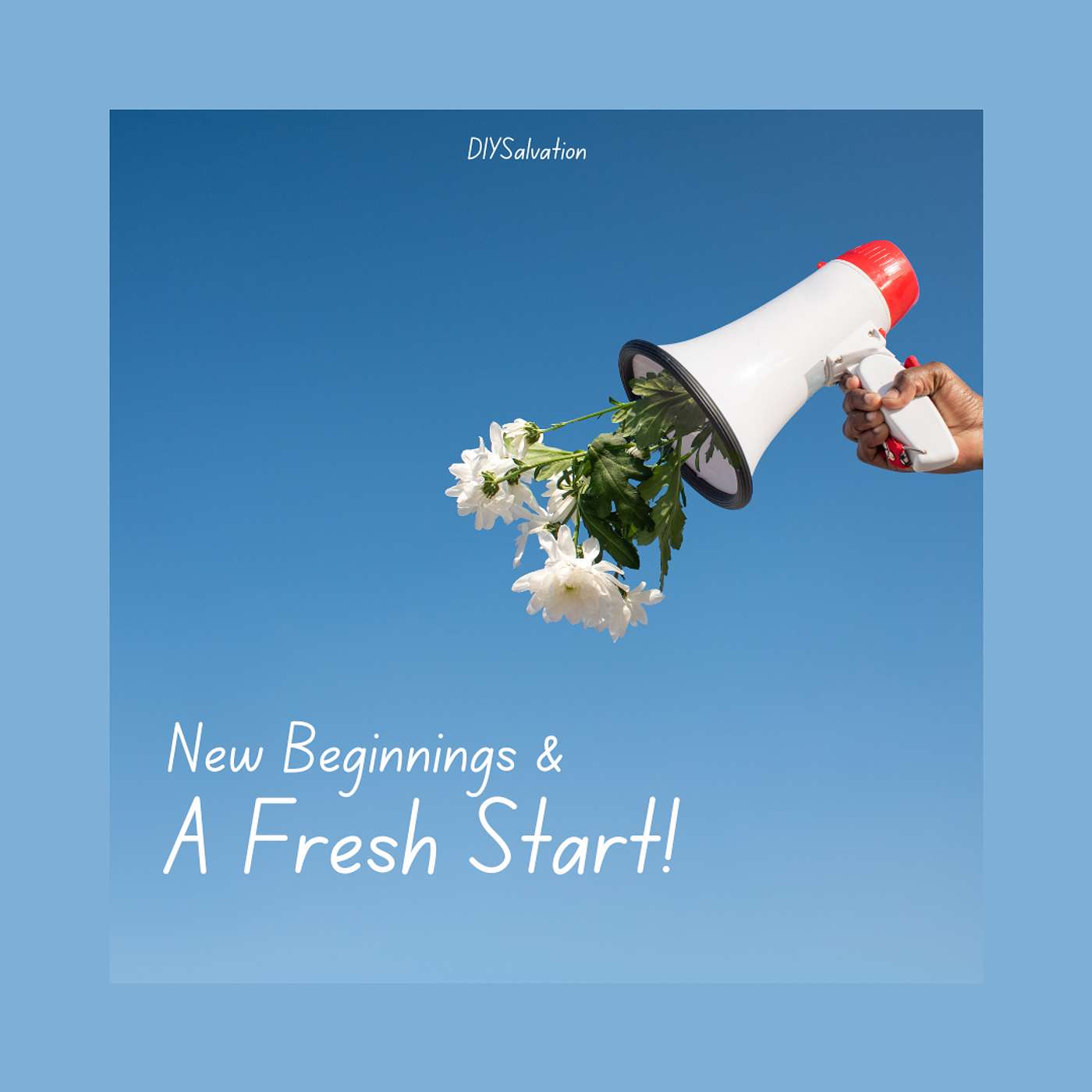 NEW BEGINNINGS AND A FRESH START