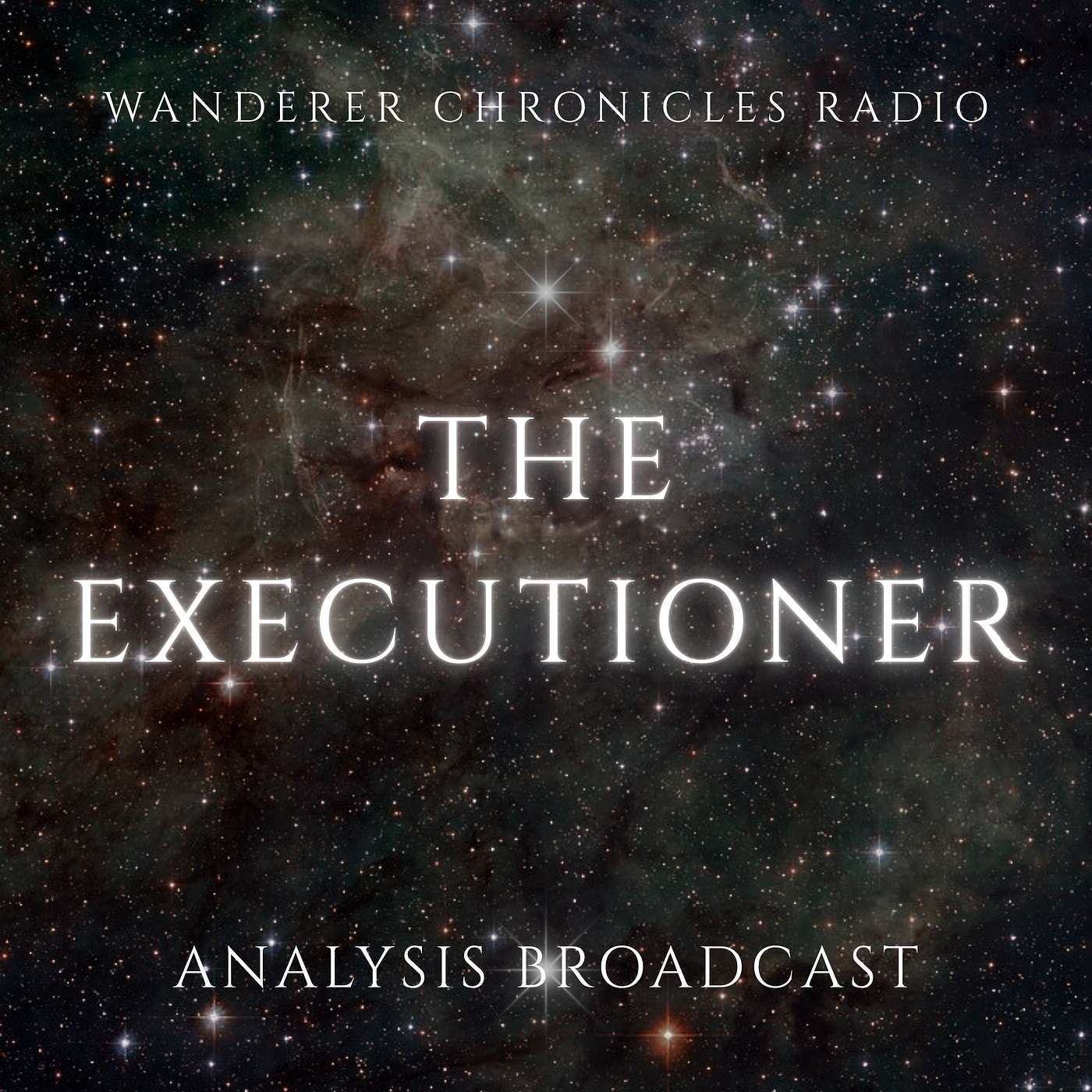 THE EXECUTIONER - ANALYSIS BROADCAST | Sci-Fi Audio Podcast | WANDERER CHRONICLES RADIO