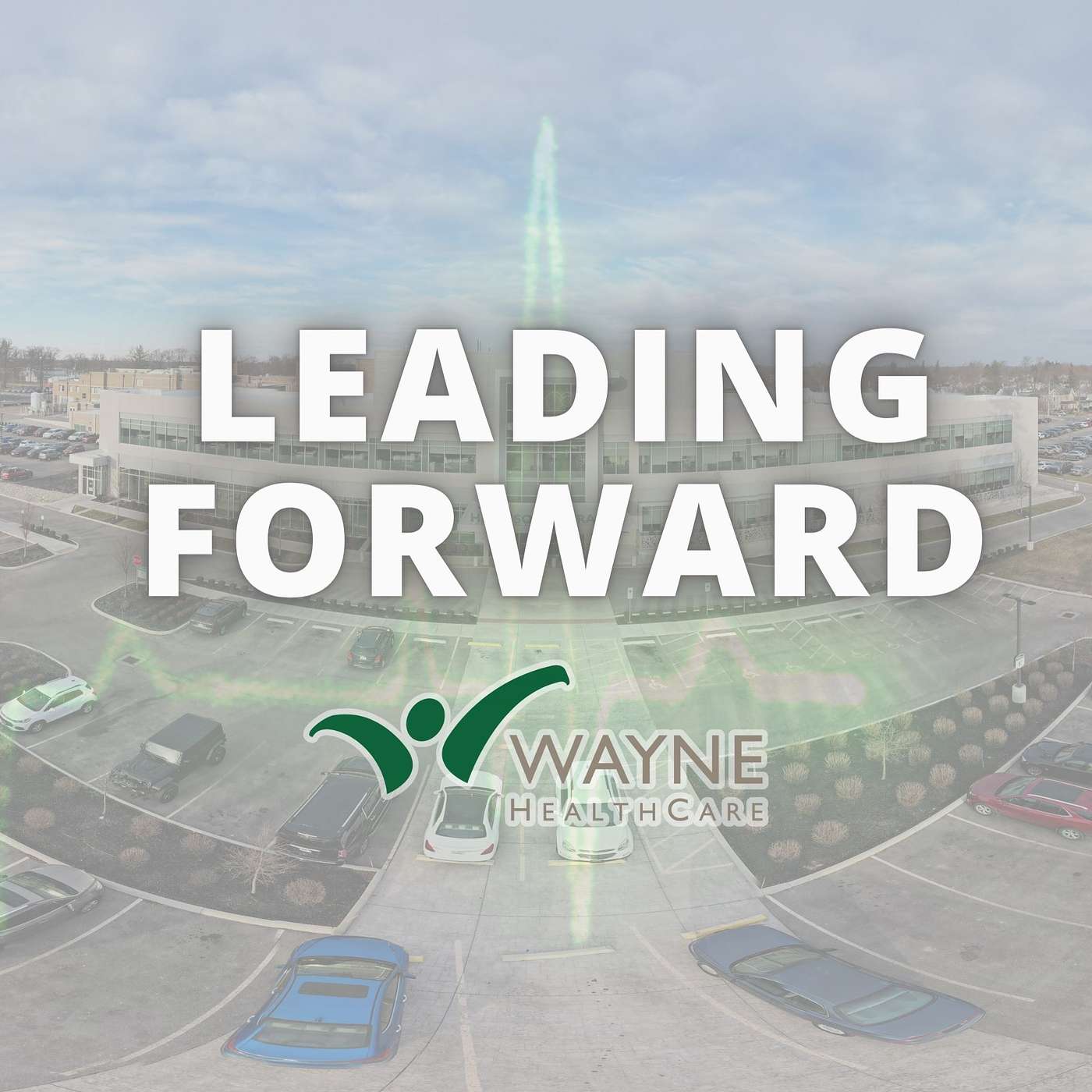 Leading Forward: The Wayne HealthCare Podcast