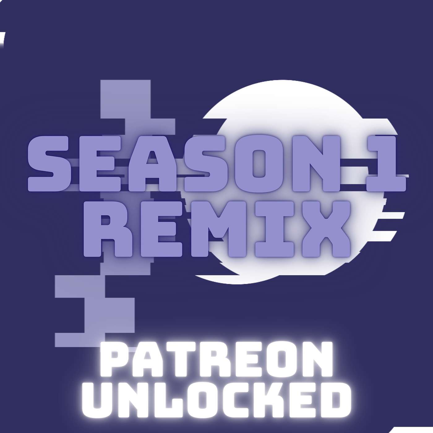 PATREON UNLOCKED: Season One Remix episode artwork