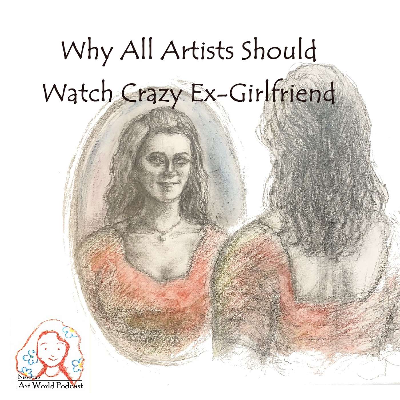 S3: Ep6 Why All Artists Should Watch Crazy Ex-Girlfriend