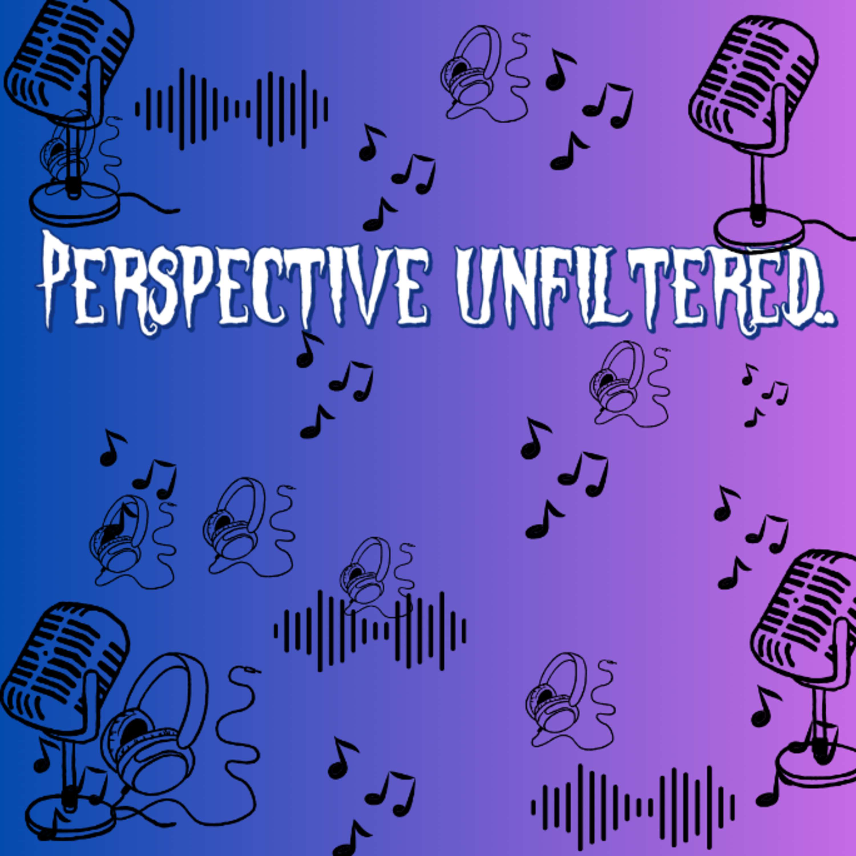 Perspective unfiltered🎙️✨