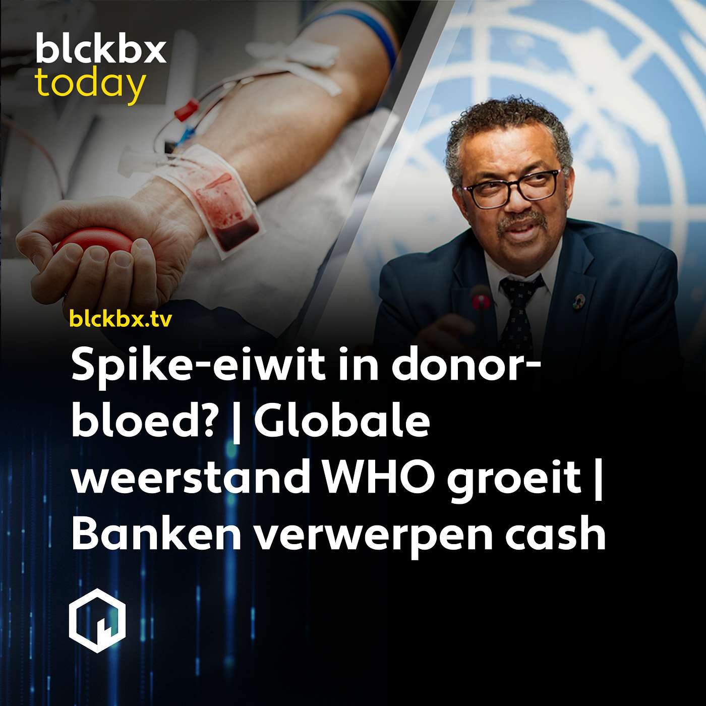 blckbx today #312: Spike-eiwit in donorbloed? | Globale weerstand WHO groeit | Banken verwerpen cash