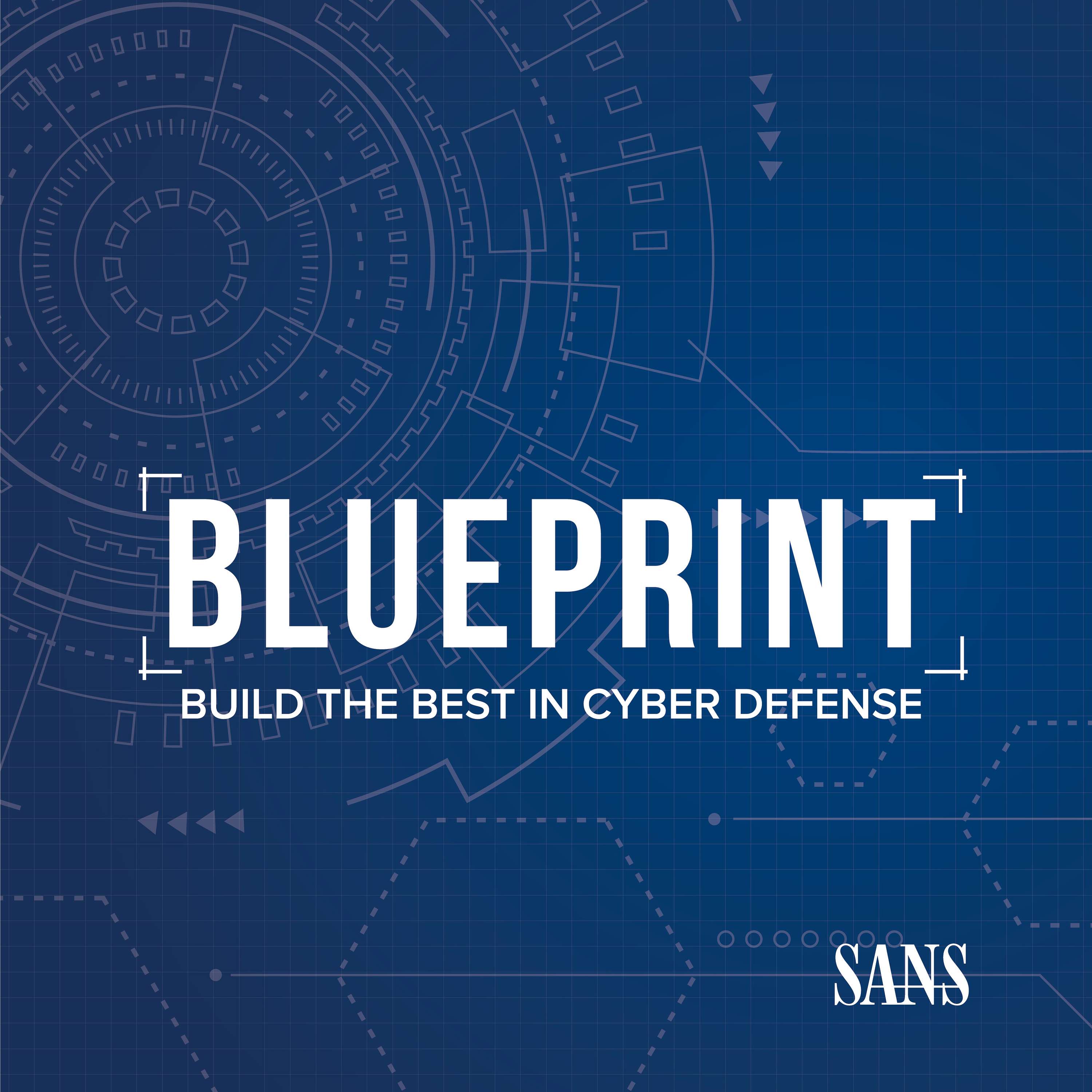 Blueprint: Build the Best in Cyber Defense - podcast cover