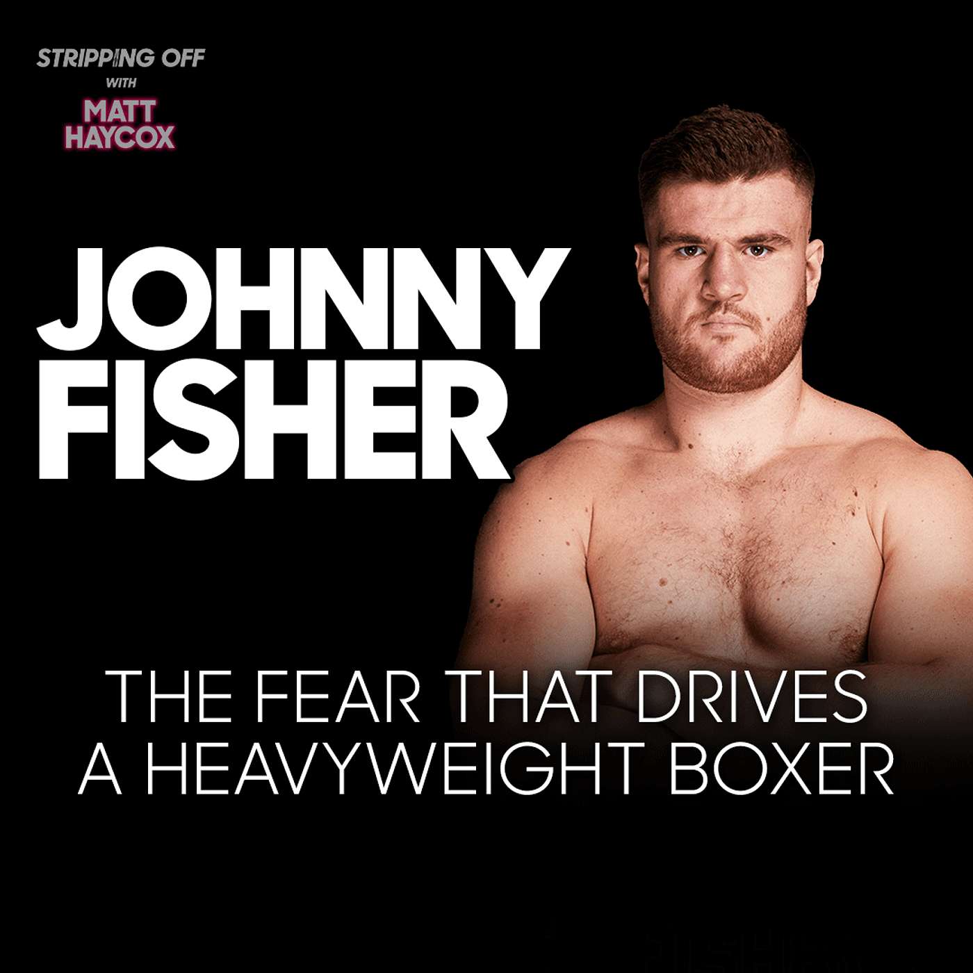 Johnny Fisher: The Fear No Heavyweight Admits (It’s Not Pain!) Johnny Fisher: The Fear No Heavyweight Admits (It’s Not Pain!)