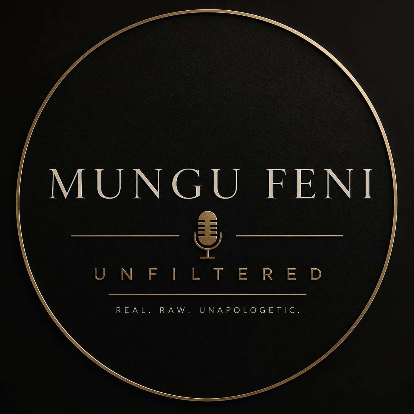 mungu feni unfiltered's Podcast