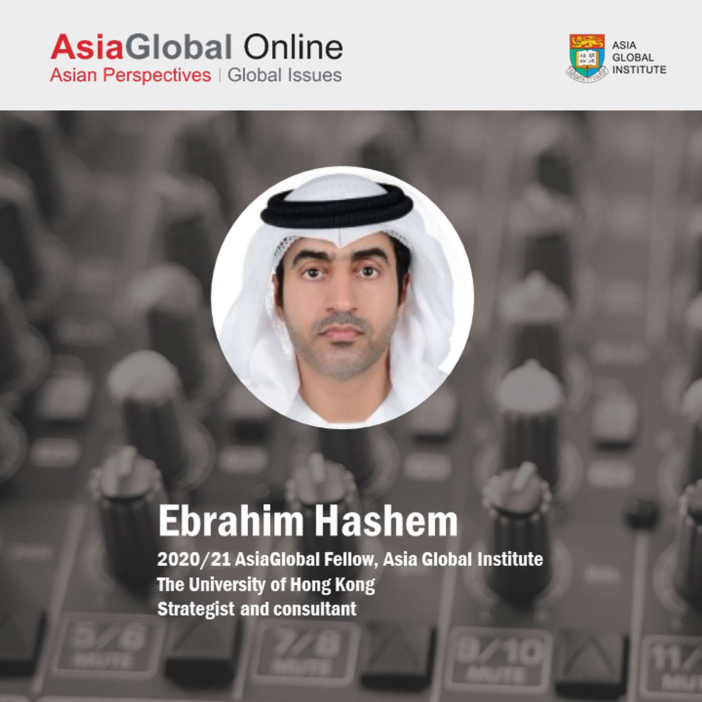 China and the Gulf Nations in a Changing World: The Opportunities and Challenges of Deeper Engagement | Ebrahim Hashem, 2020/21 AsiaGlobal Fellow, Asia Global Institute