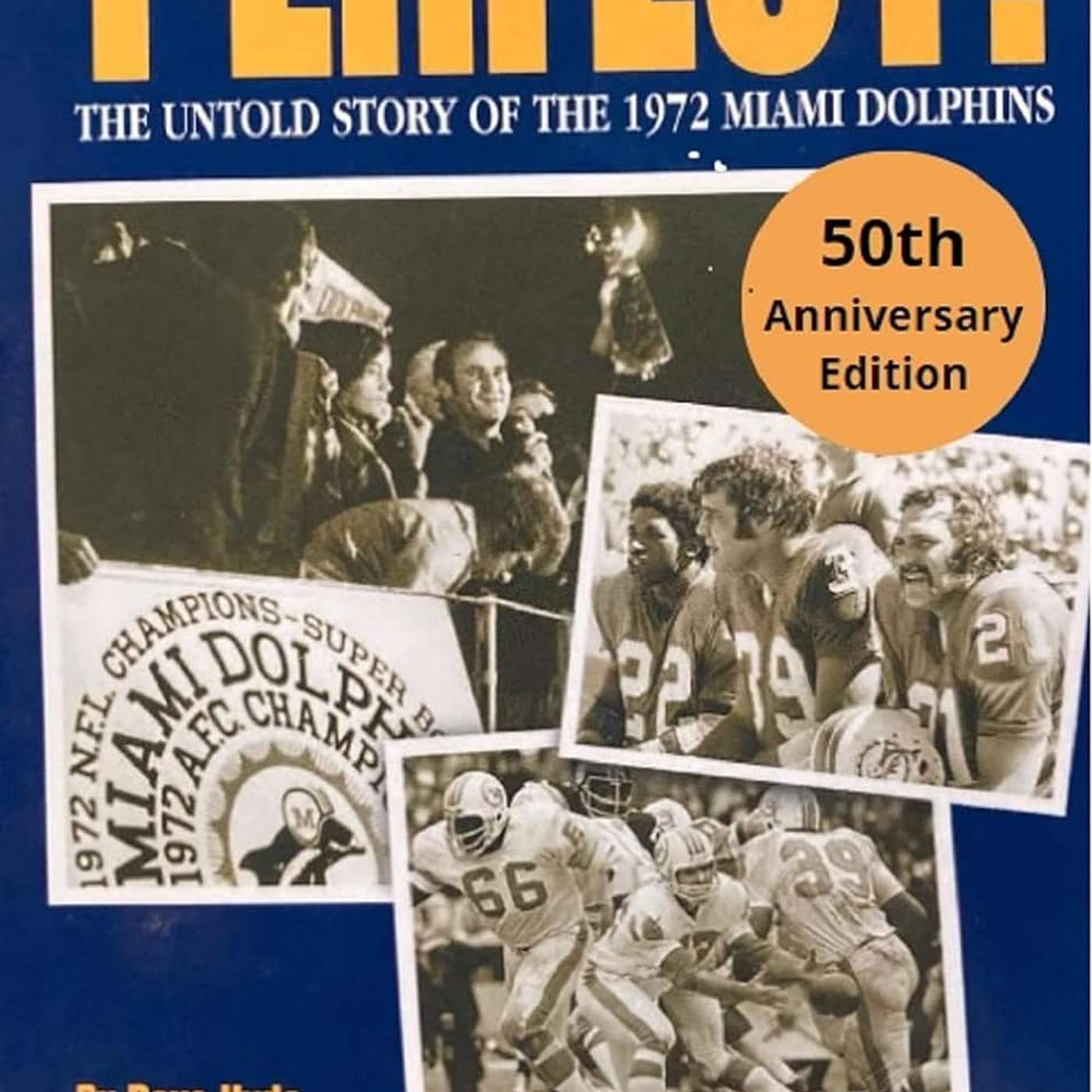 Ep. 16. Dave Hyde; Author of Still Perfect: The Untold Story of the 1972 Miami Dolphins