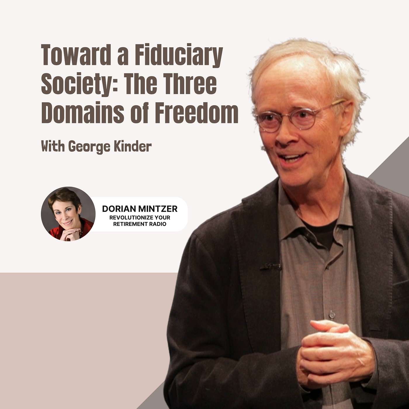 Toward a Fiduciary Society: The Three Domains of Freedom with Dorian Mintzer and George Kinder