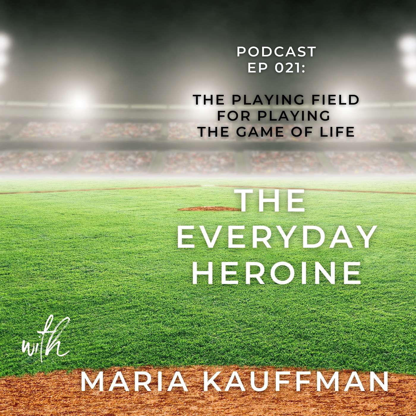 The Playing Field for Playing the Game of Life - EP 021 episode artwork