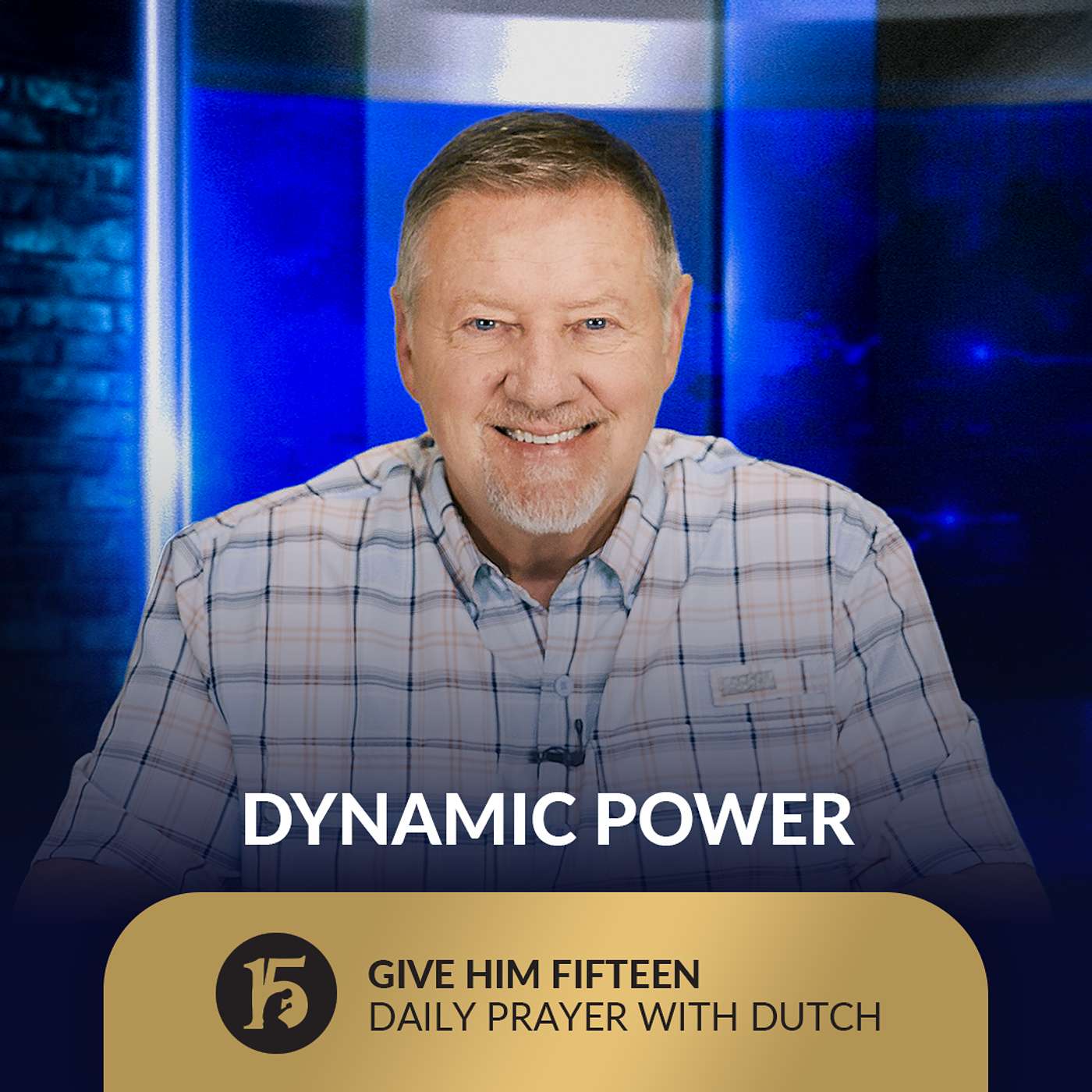 Dynamic Power | Give Him 15: Daily Prayer with Dutch | September 8, 2025