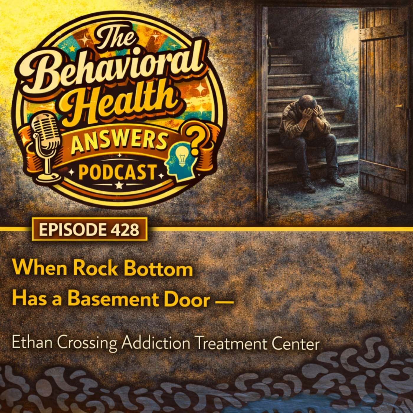 Episode 428: When Rock Bottom Has a Basement Door | Ethan Crossing Addiction Treatment Center episode artwork