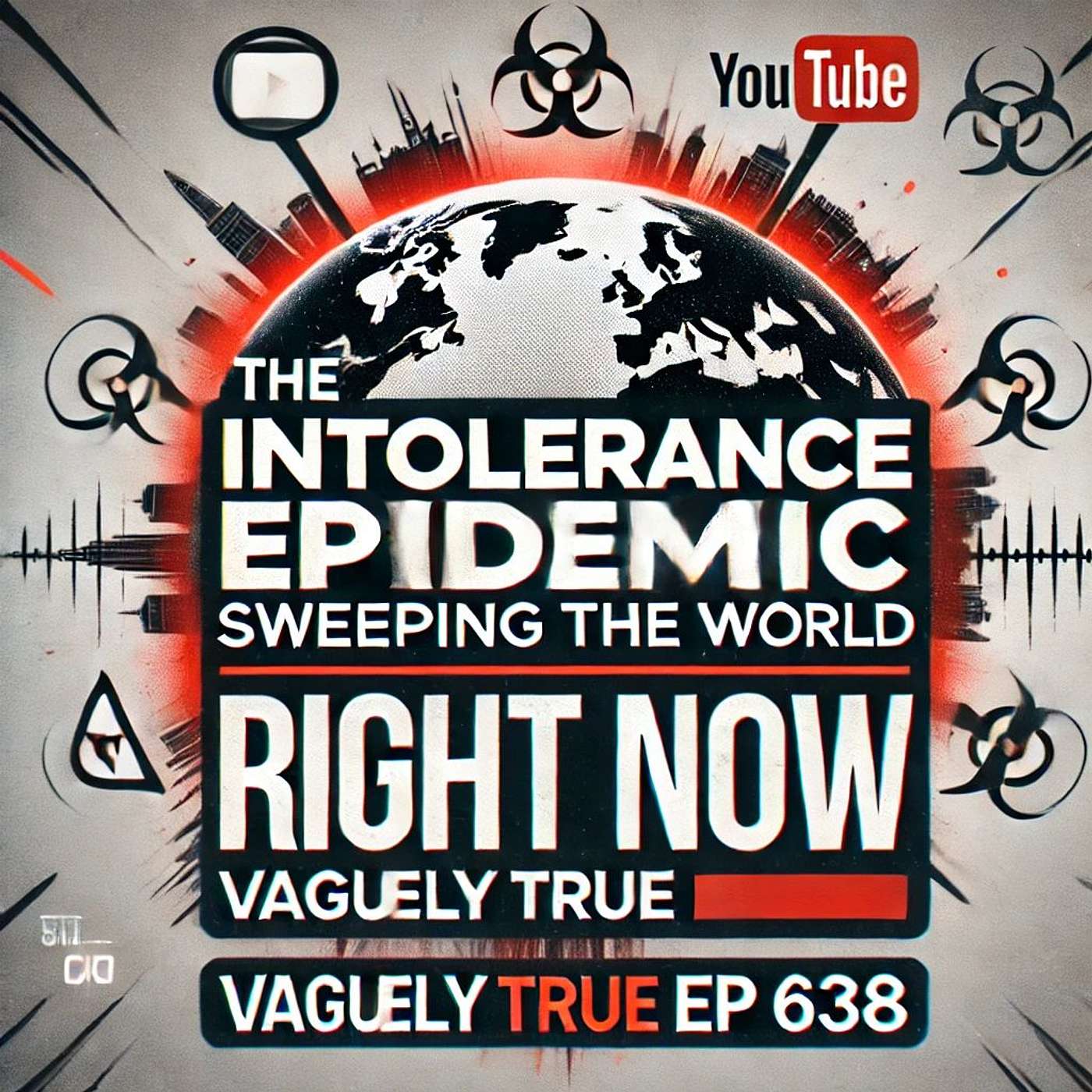 The Intolerance Epidemic Sweeping the World RIGHT NOW | Vaguely True Ep 638