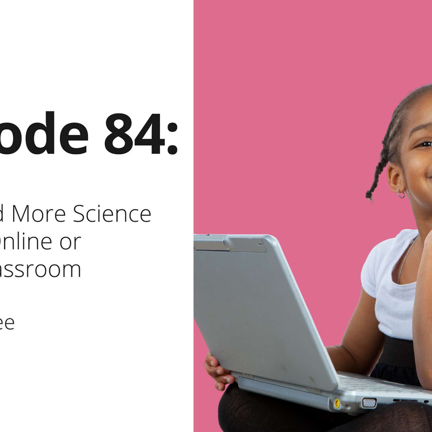 84: How to Add More Science Into Your Online or Physical Classroom