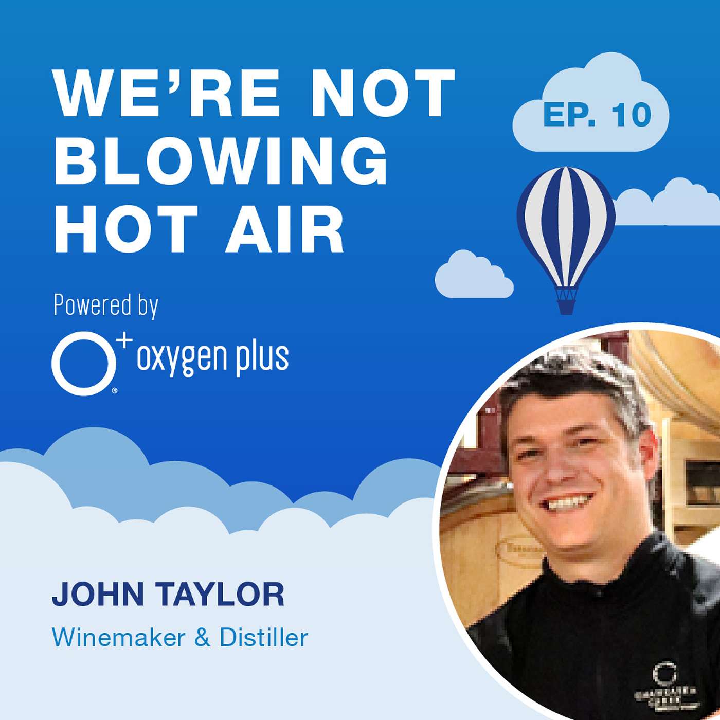 EP. 10: Winemaker & Distiller, John Taylor, Makes Tasteful Wine, Spirits & Fun with Oxygen! EP. 10: Winemaker & Distiller, John Taylor, Makes Tasteful Wine, Spirits & Fun with Oxygen!
