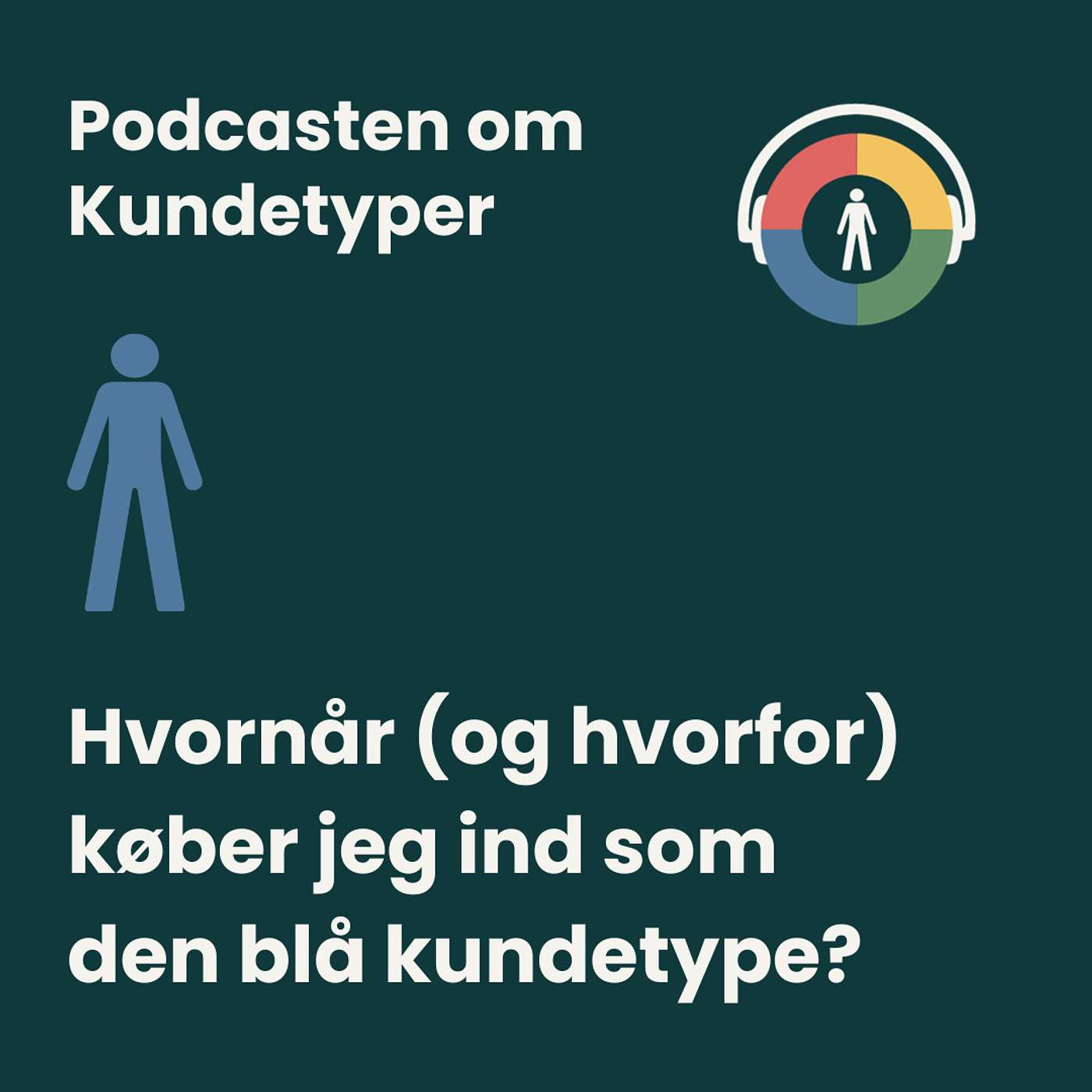 Episode 4: Hvornår (og hvorfor) køber jeg ind som den blå kundetype?